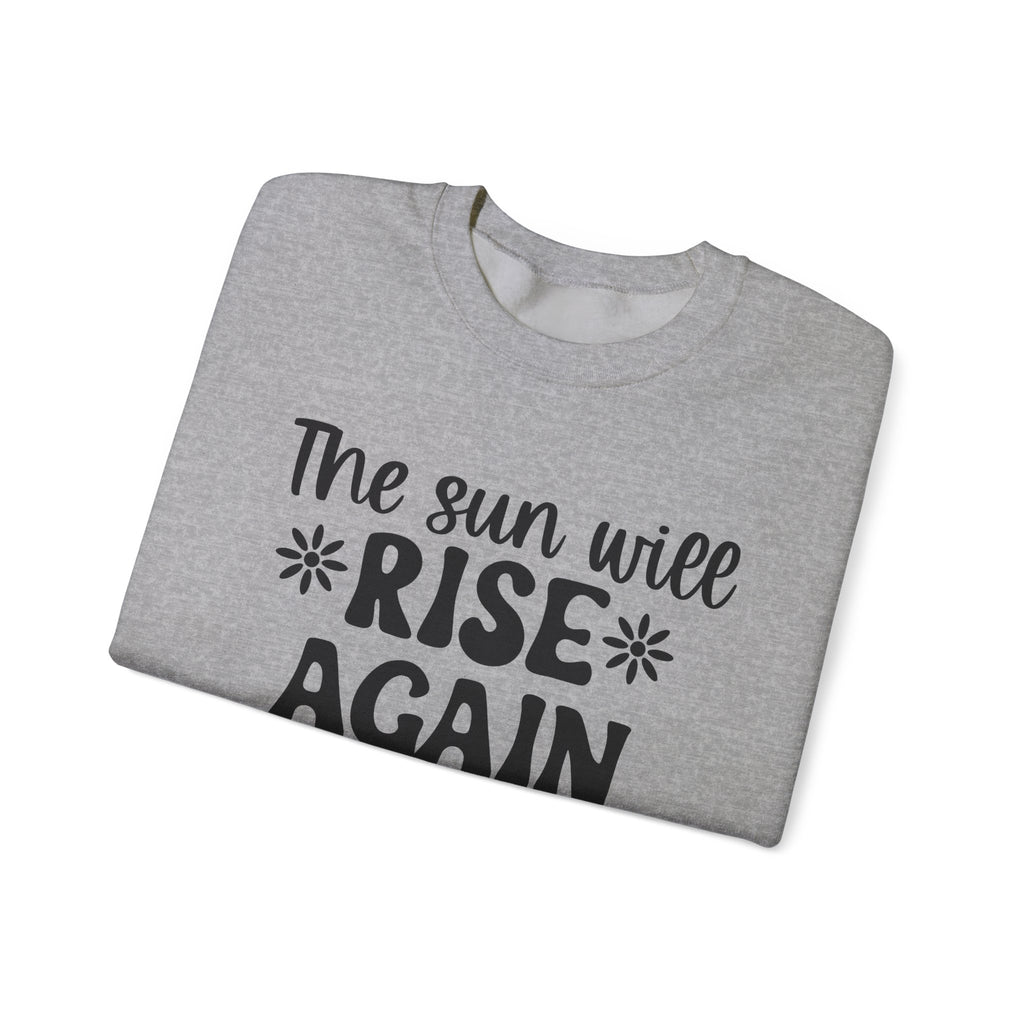 The Sun Will Rise Again Unisex Heavy Blend Crewneck Sweatshirt