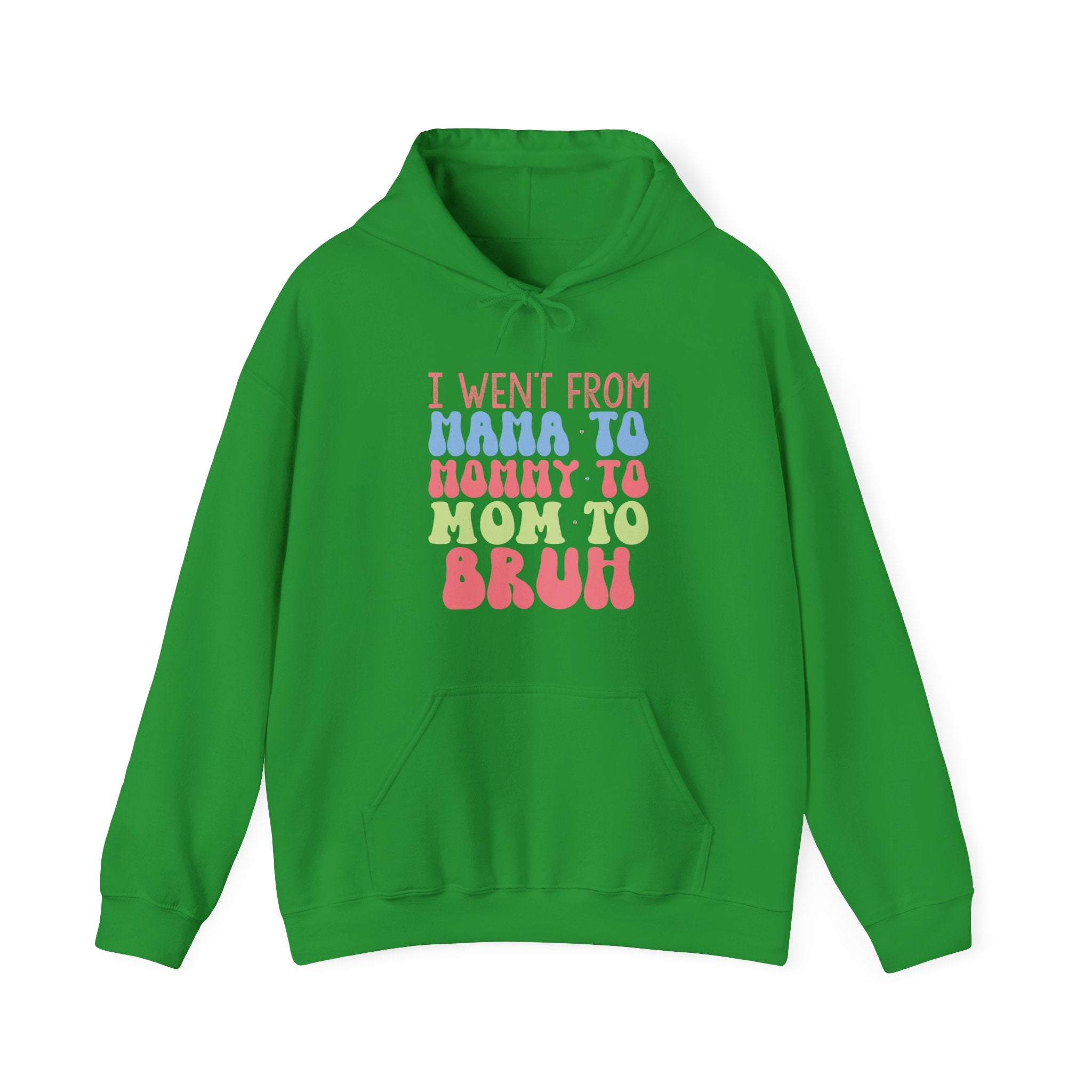 I Went From Mama To Mommy To Mom To Bruh Unisex Heavy Blend Hooded Sweatshirt