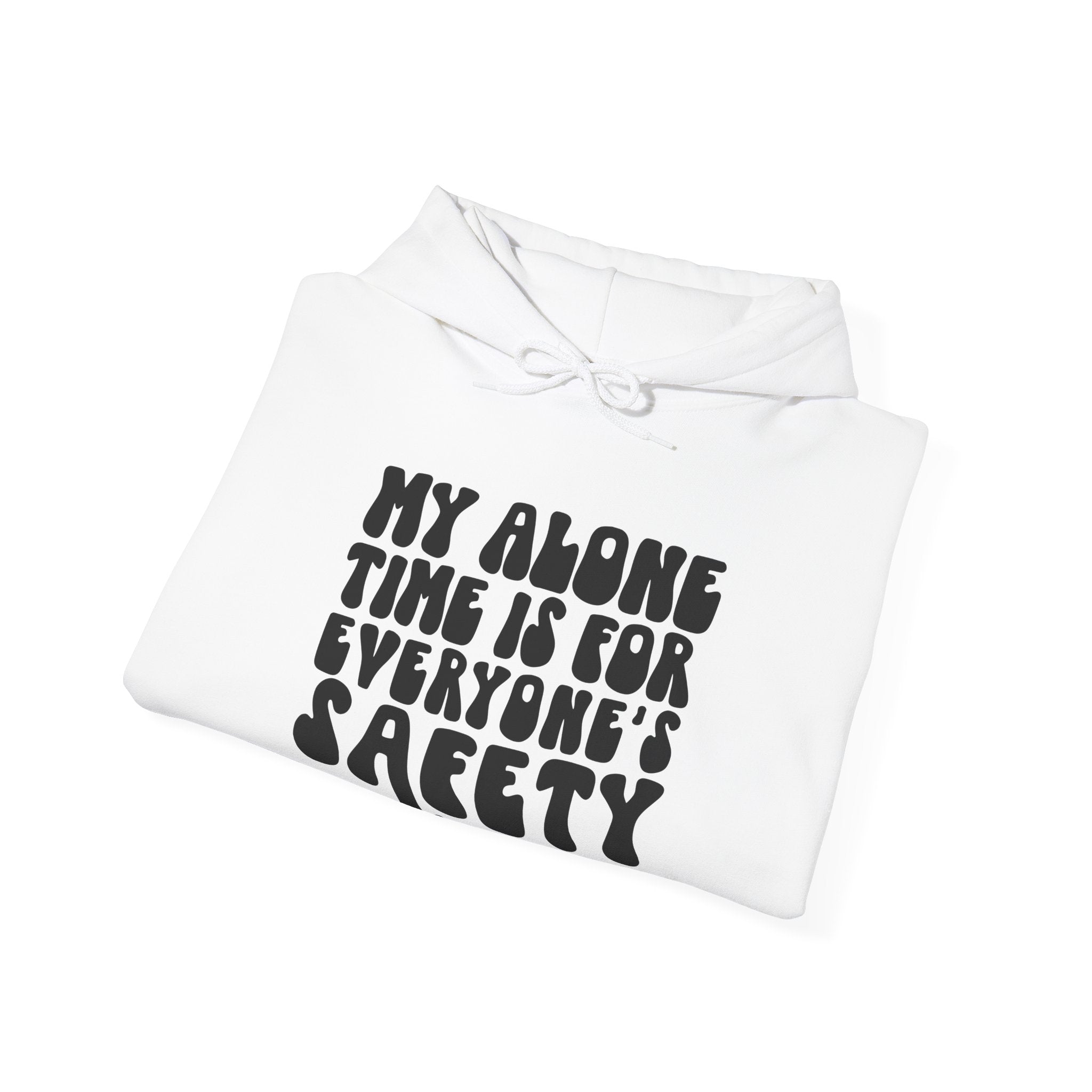 My Alone Time Is For Everyones Safety Unisex Heavy Blend Hooded Sweatshirt