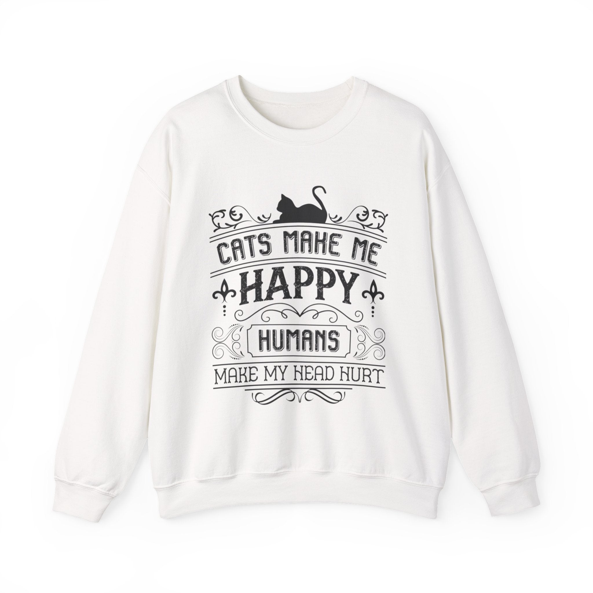 Cats Make Me Happy Humans Make My Head Hurt Unisex Crewneck Sweatshirt
