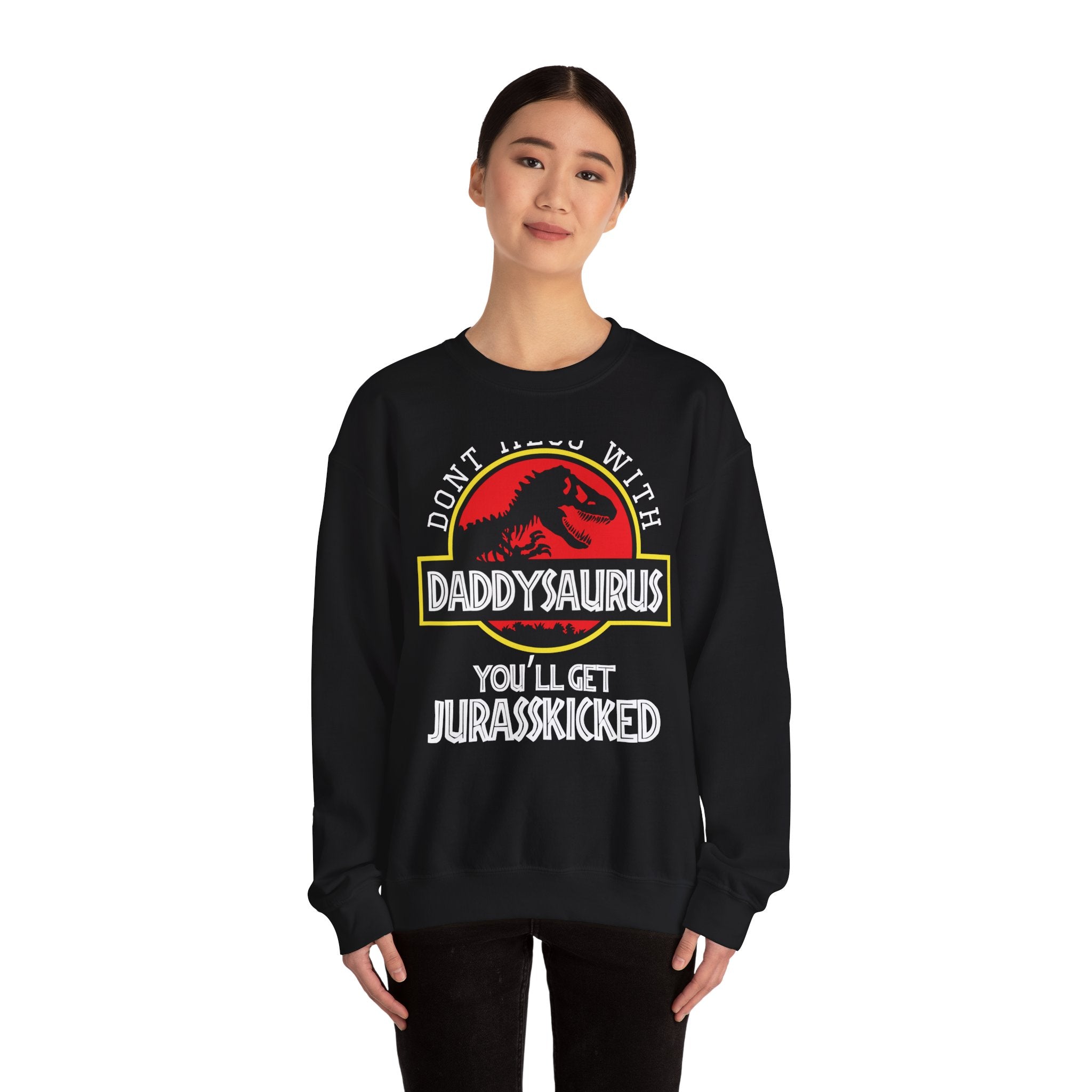 Dont Mess With Daddy Youll Get Jurasskicked Unisex Heavy Blend Crewneck Sweatshirt