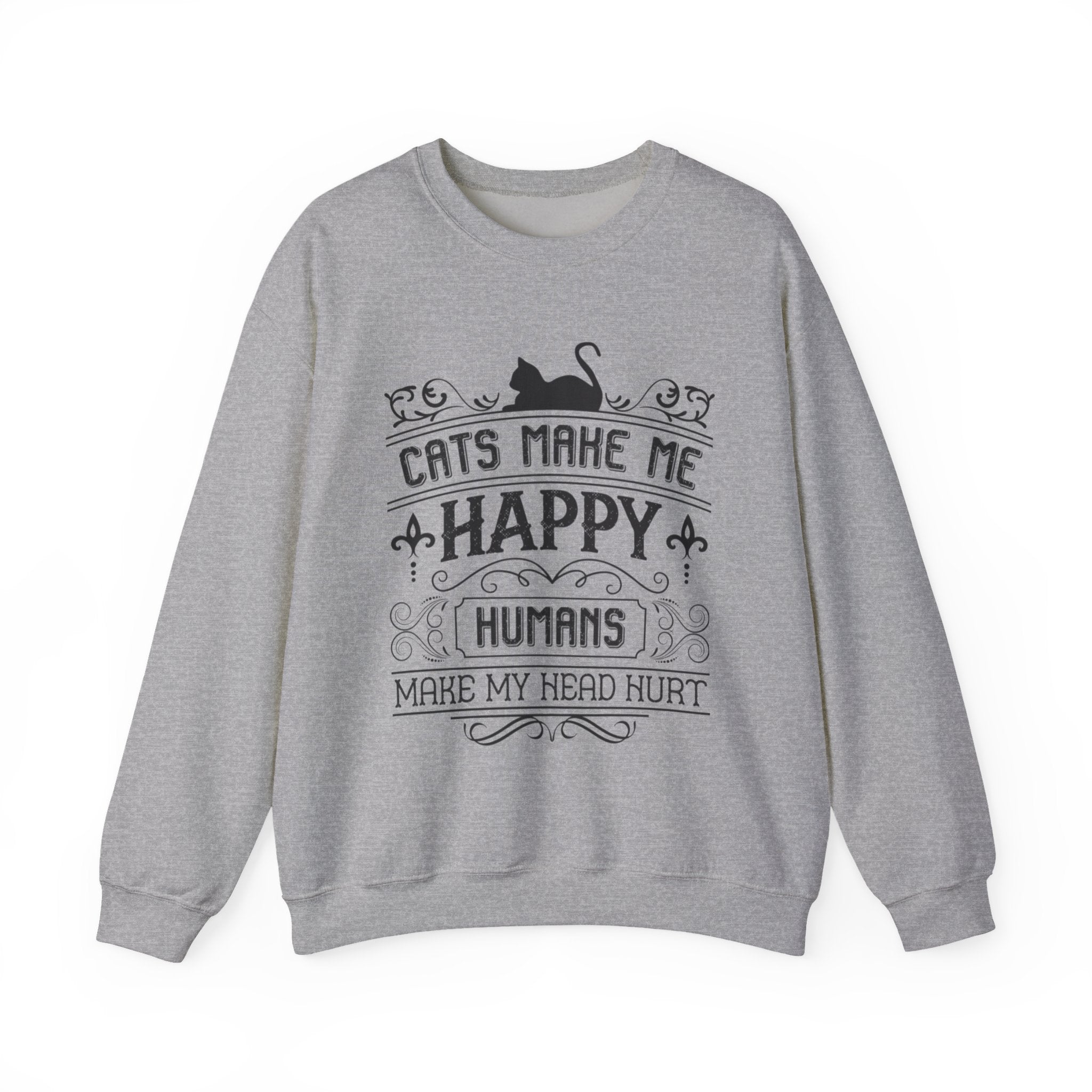 Cats Make Me Happy Humans Make My Head Hurt Unisex Crewneck Sweatshirt