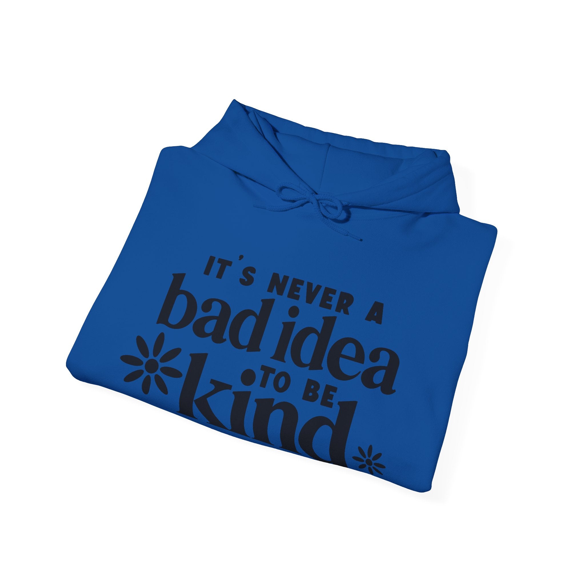 Its Never A Bad Idea To Be Kind Unisex Heavy Blend Hooded Sweatshirt