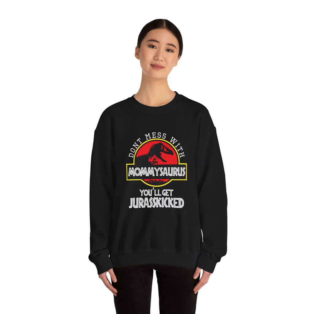 Dont Mess With Mommy Youll Get Jurasskicked Unisex Heavy Blend Crewneck Sweatshirt