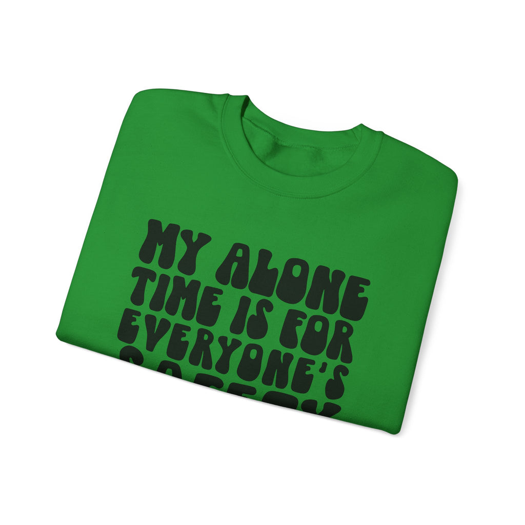 My Alone Time Is For Everyone's Safety Unisex Heavy Blend Crewneck Sweatshirt