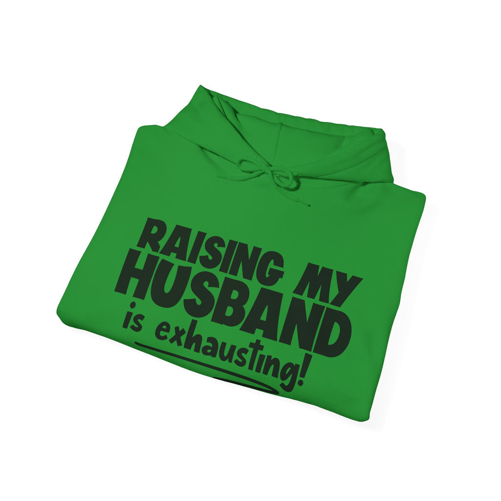 Raising My Husband Is Exhausting Unisex Heavy Blend Hooded Sweatshirt