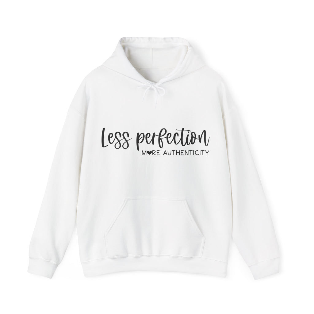 Less Perfection More Authenticity Blend Hooded Sweatshirt for Ultimate Comfort