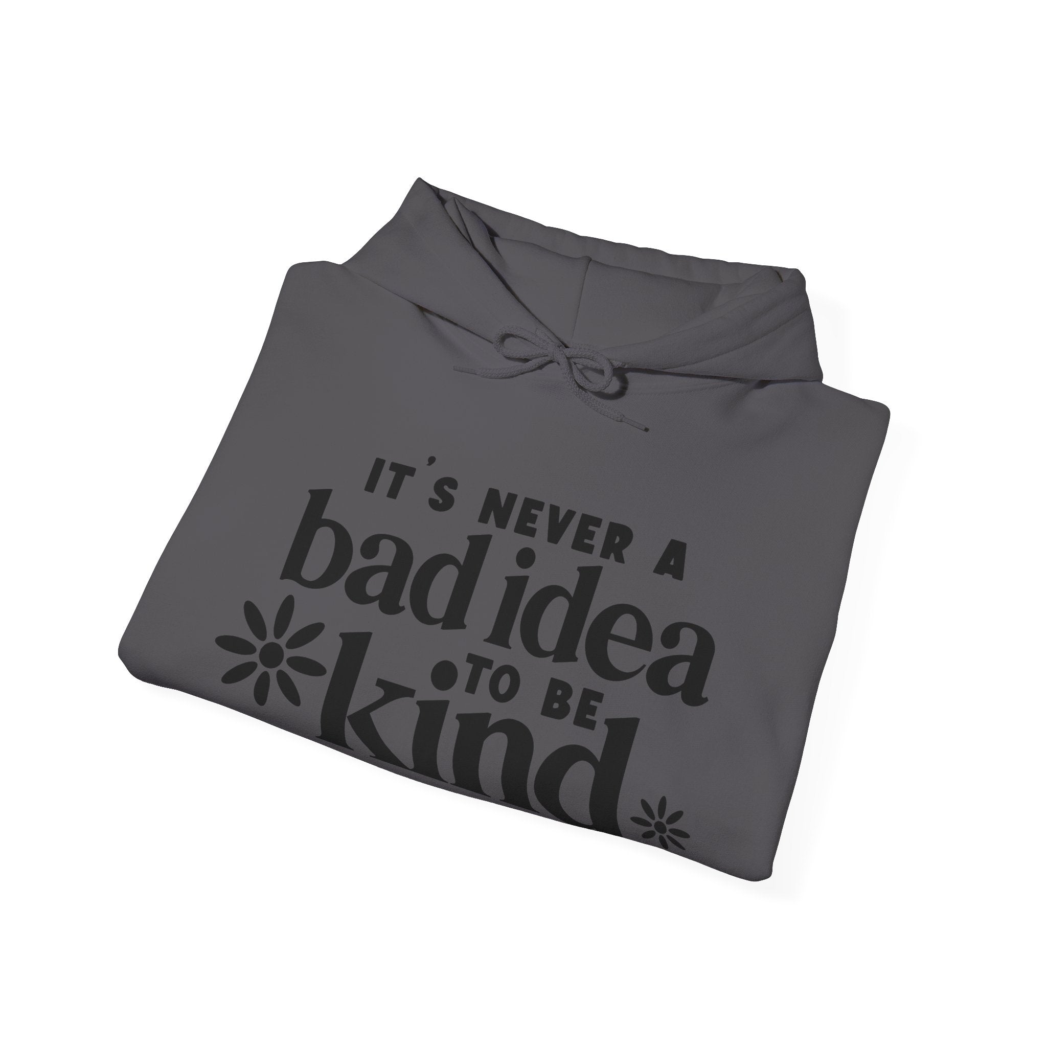 It's Never A Bad Idea To Be Kind Unisex Heavy Blend Hooded Sweatshirt