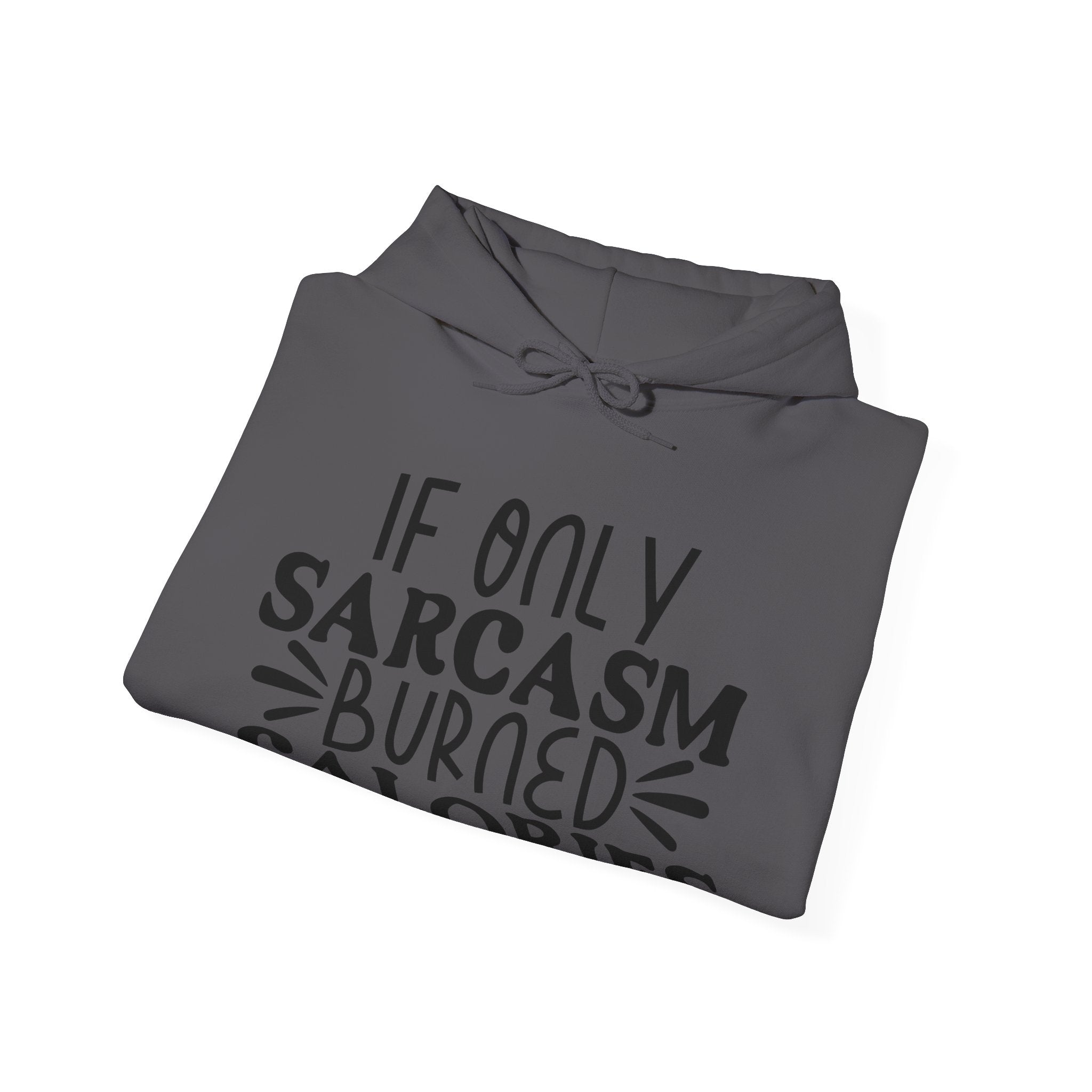 If Only Sarcasm Burned Calories Unisex Heavy Blend Hooded Sweatshirt