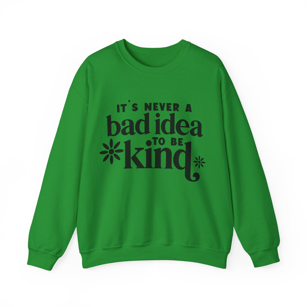 Its Never A Bad Idea To Be Kind Unisex Heavy Blend Crewneck Sweatshirt