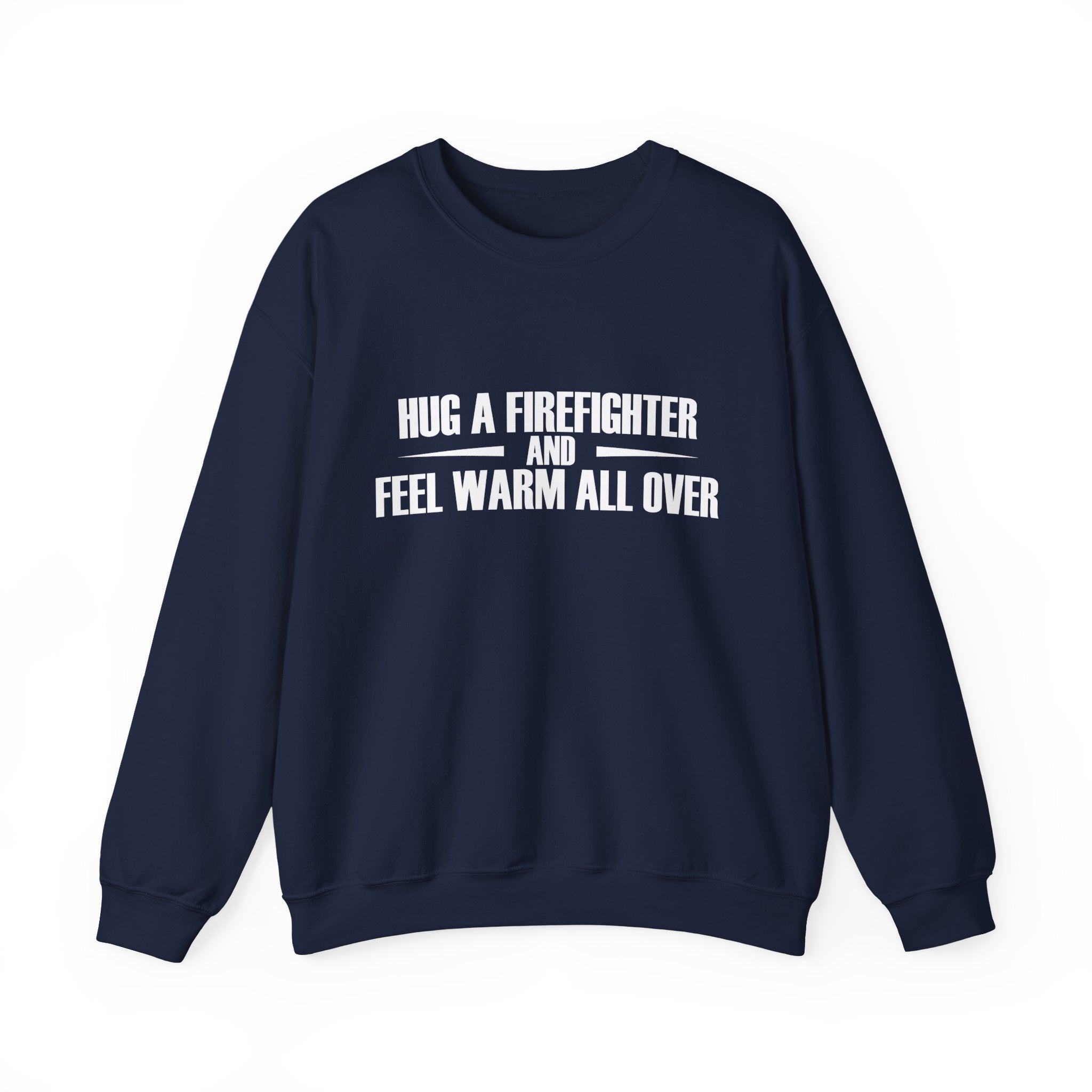 Hug A Firefighter Unisex Heavy Blend Crewneck Sweatshirt For Ultimate Comfort