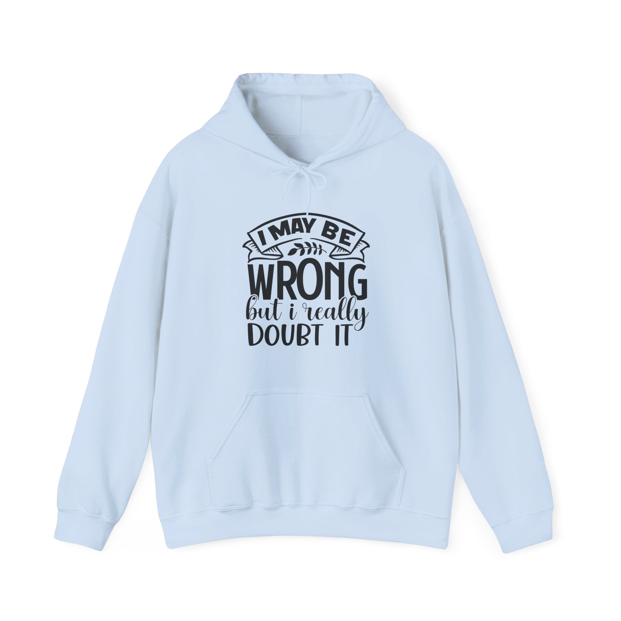 I May Be Wrong But I Really Doubt It Unisex Heavy Blend Hooded Sweatshirt
