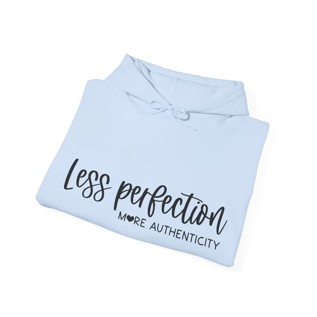 Less Perfection More Authenticity Blend Hooded Sweatshirt for Ultimate Comfort