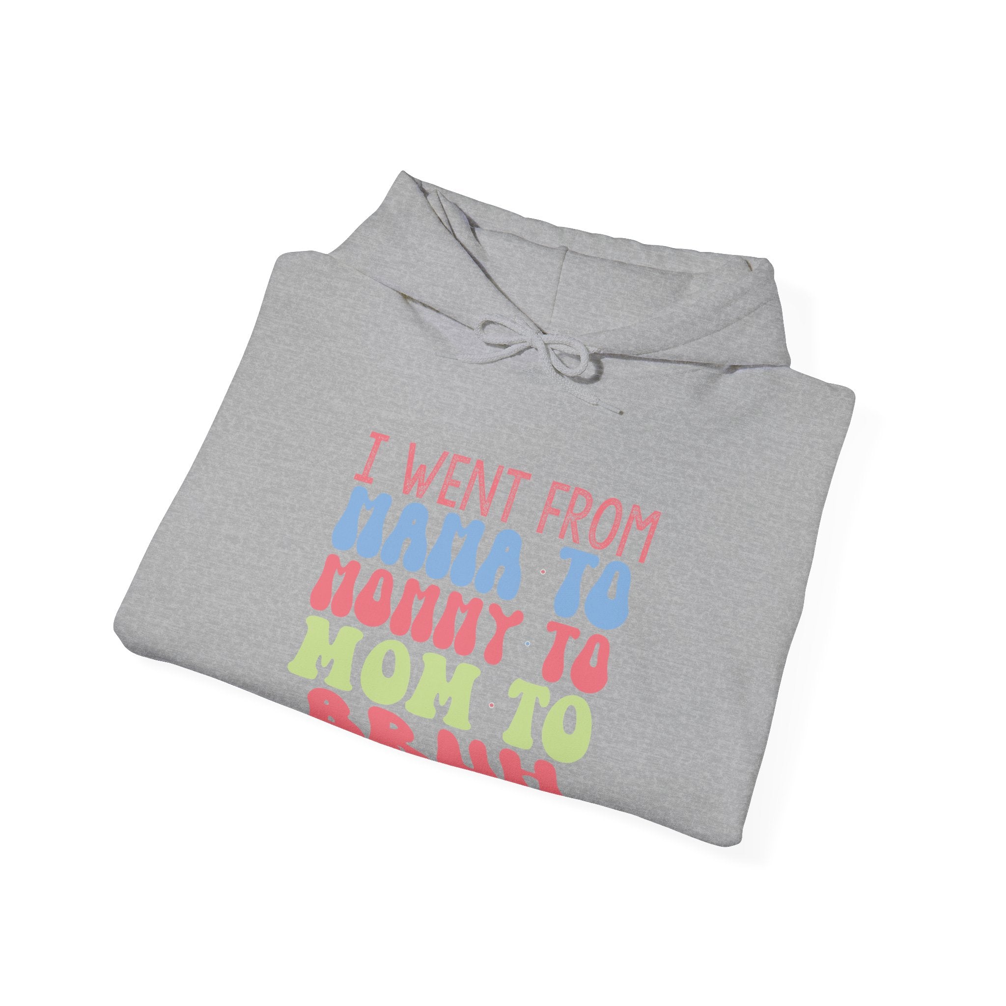 I Went From Mama To Mommy To Mom To Bruh Unisex Heavy Blend Hooded Sweatshirt