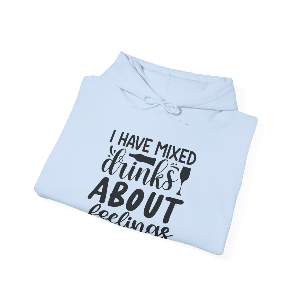 I Have Mixed Drinks About Feelings Unisex Heavy Blend Hooded Sweatshirt