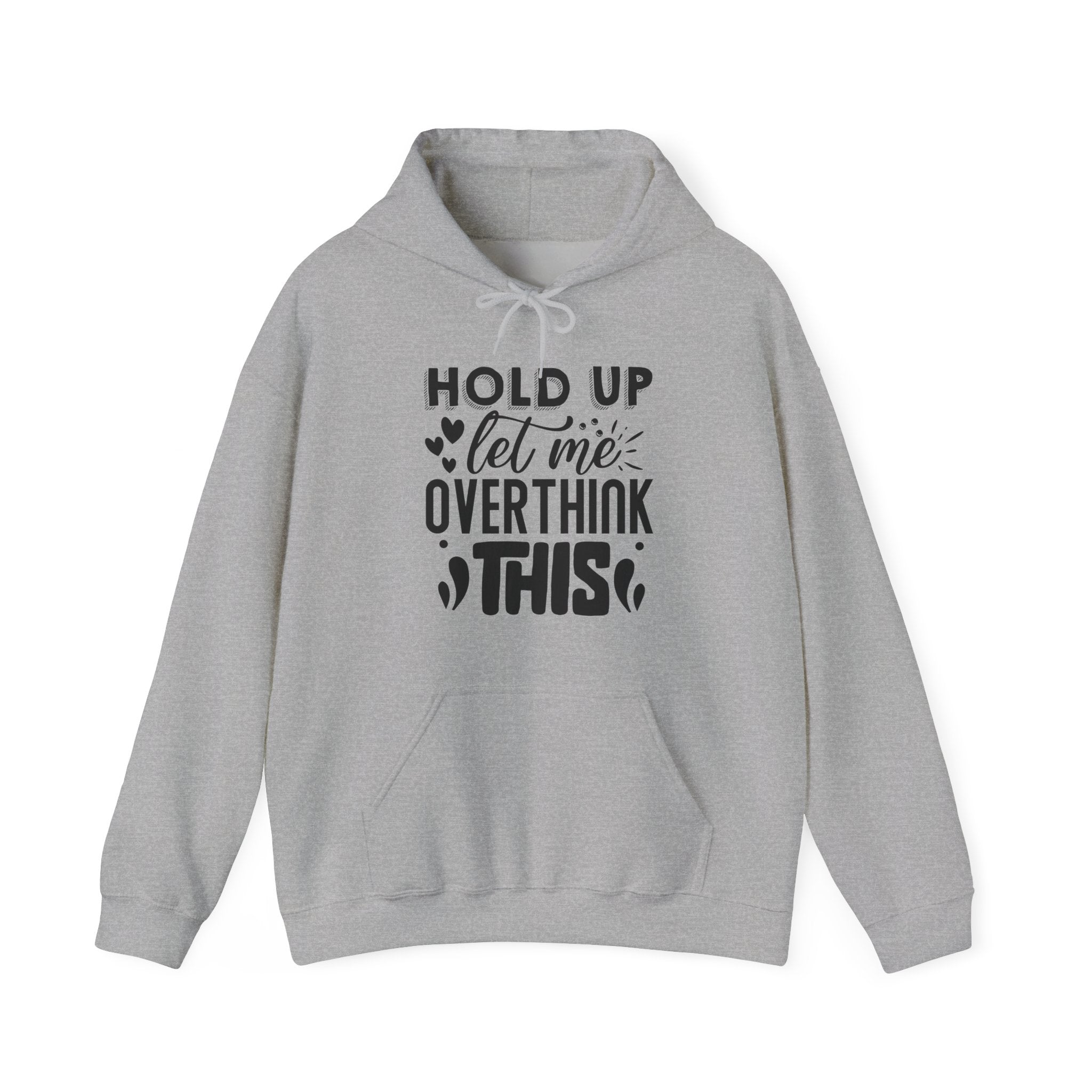 Hold Up Let Me Overthink This Unisex Heavy Blend Hooded Sweatshirt