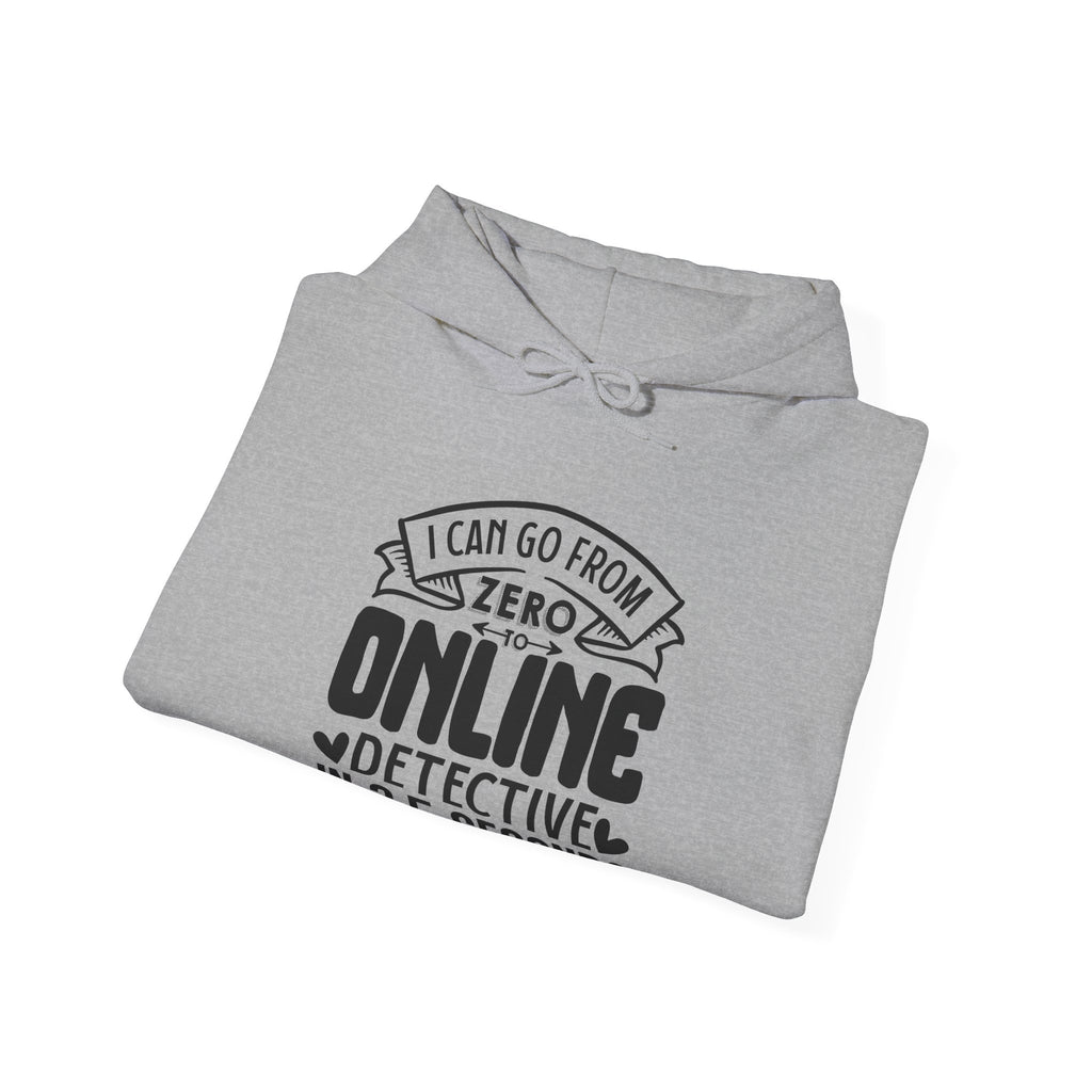I Can Go From Zero To Online Detective Unisex Heavy Blend Hooded Sweatshirt