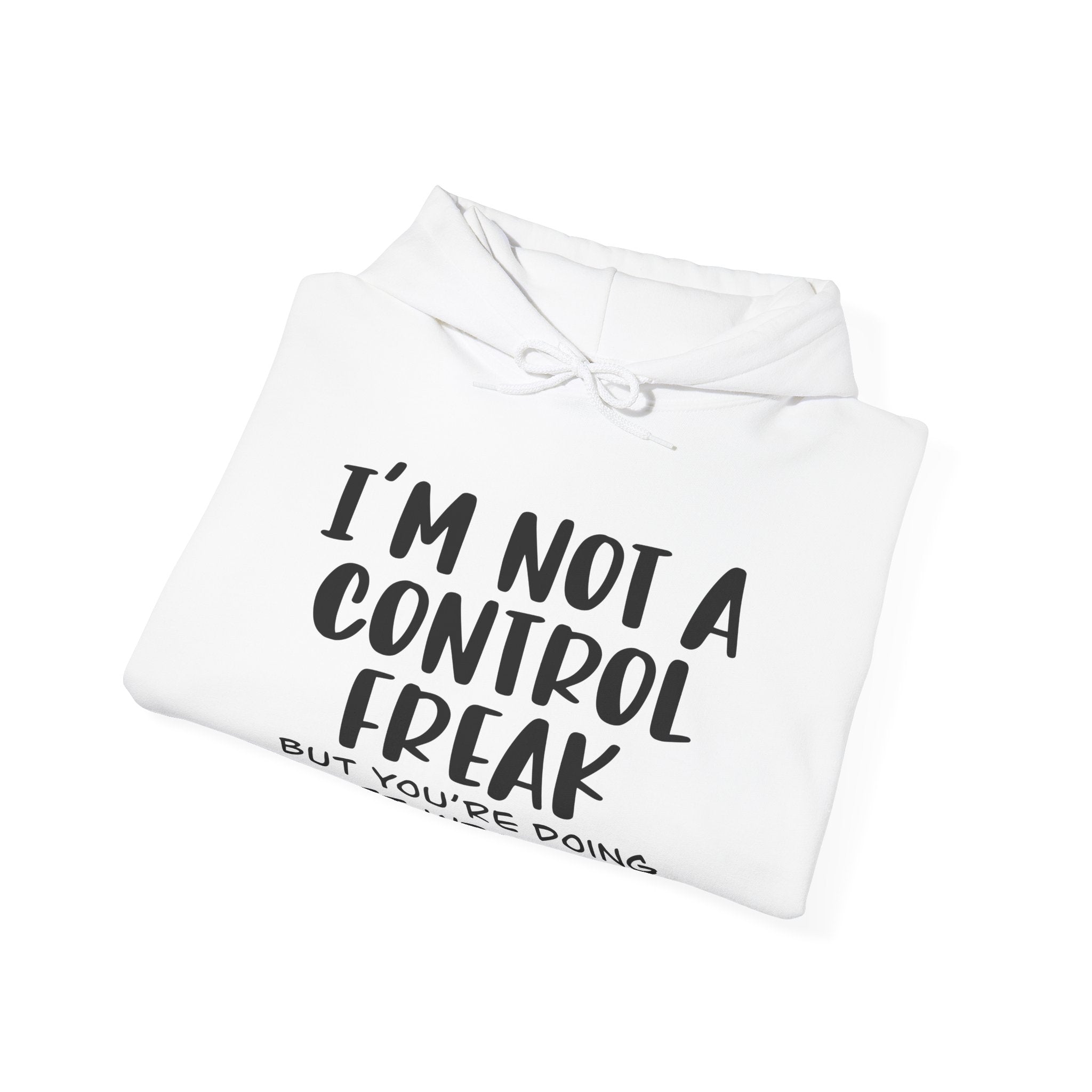 Im Not A Control Freak But Youre Doing It Wrong Unisex Heavy Blend Hooded Sweatshirt