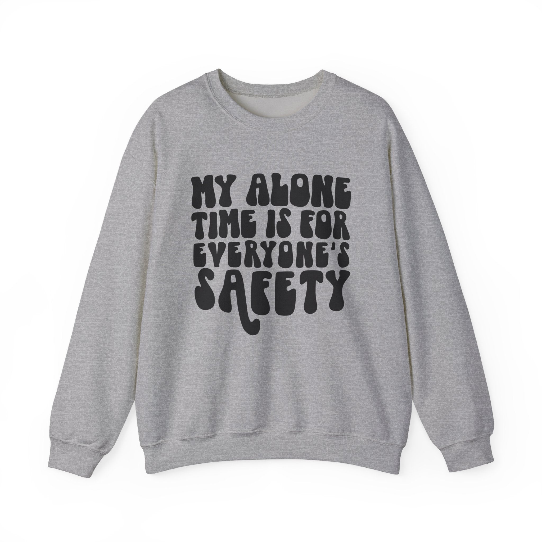 My Alone Time Is For Everyone's Safety Unisex Heavy Blend Crewneck Sweatshirt