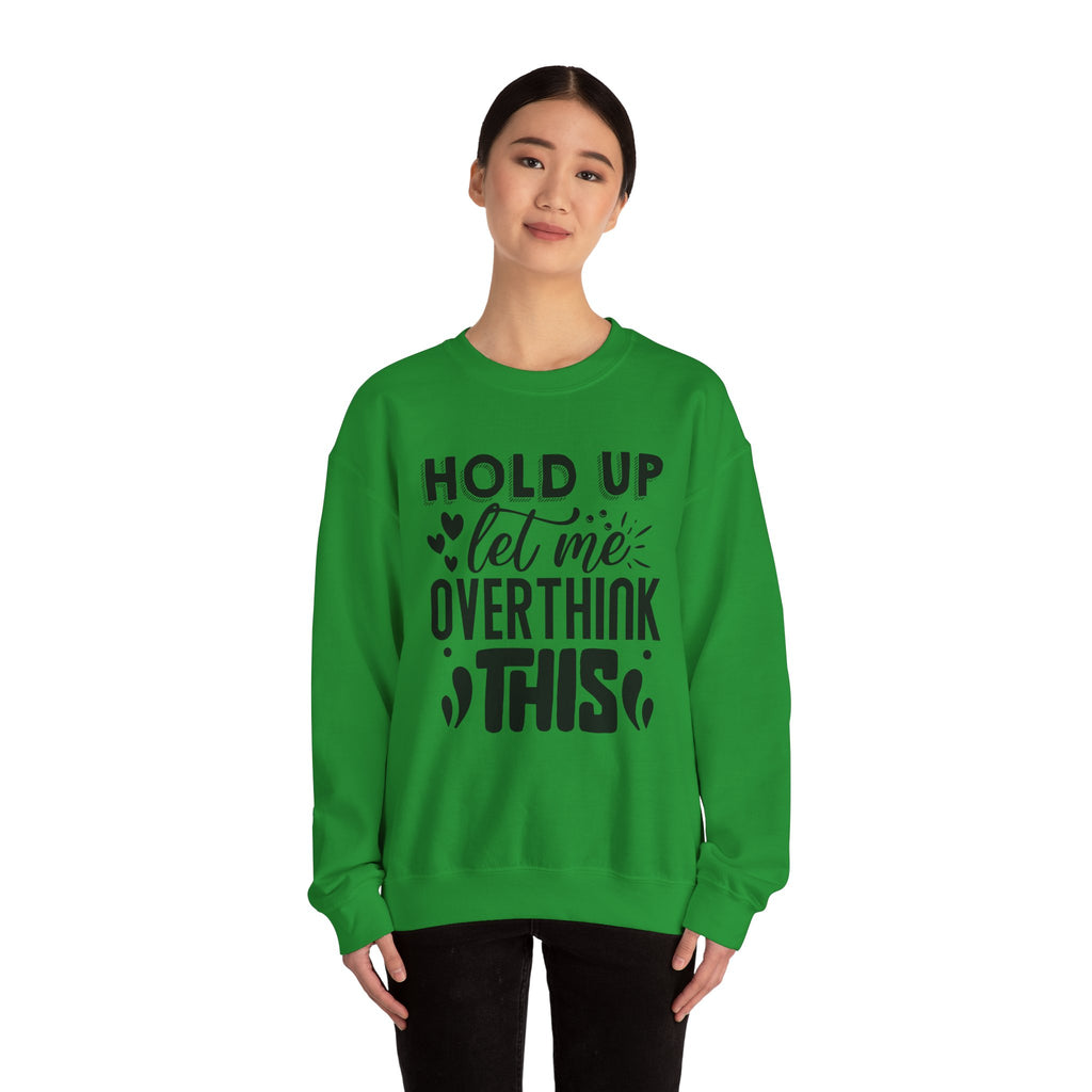 Hold Up Let Me Overthink This Unisex Heavy Blend Crewneck Sweatshirt