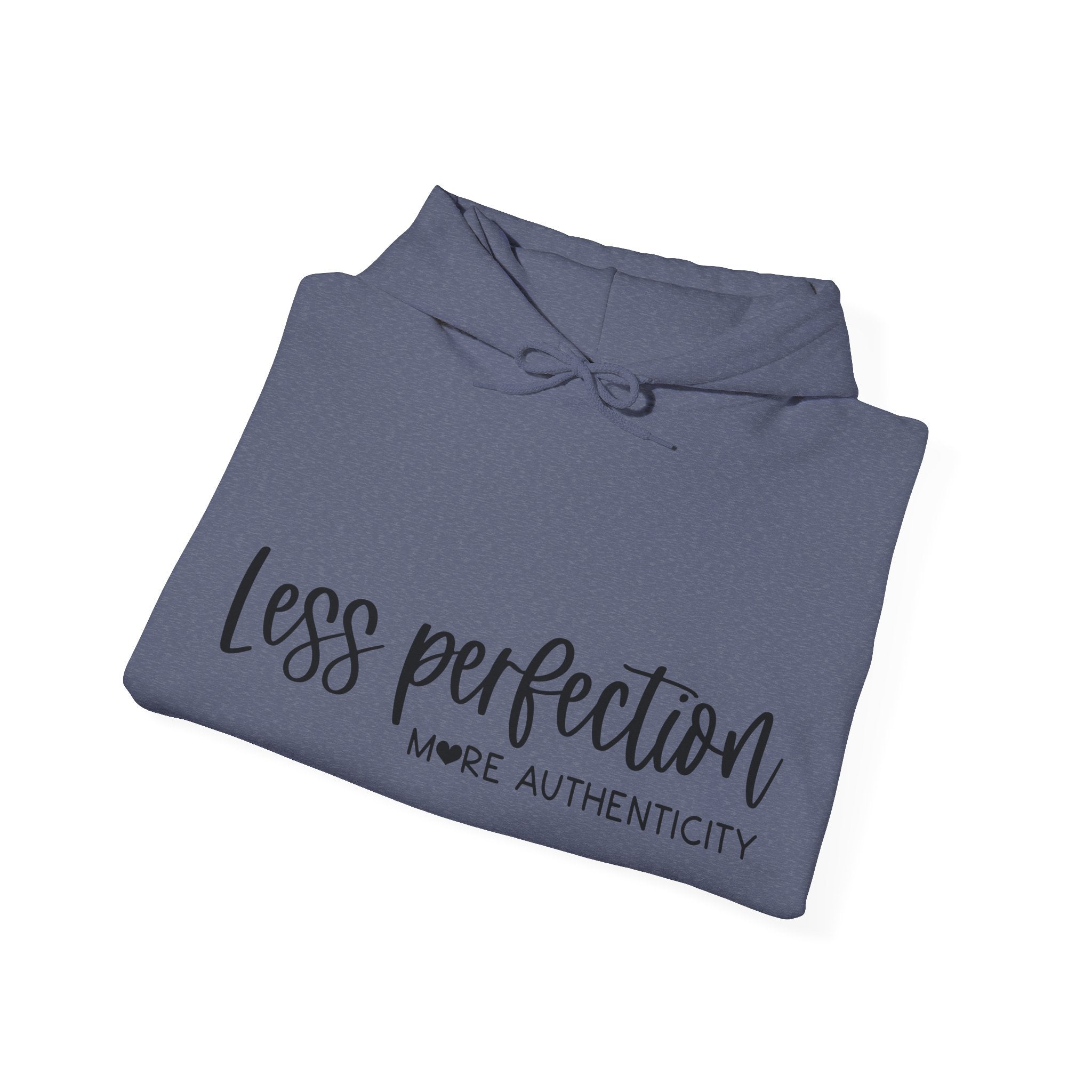 Less Perfection More Authenticity Blend Hooded Sweatshirt for Ultimate Comfort