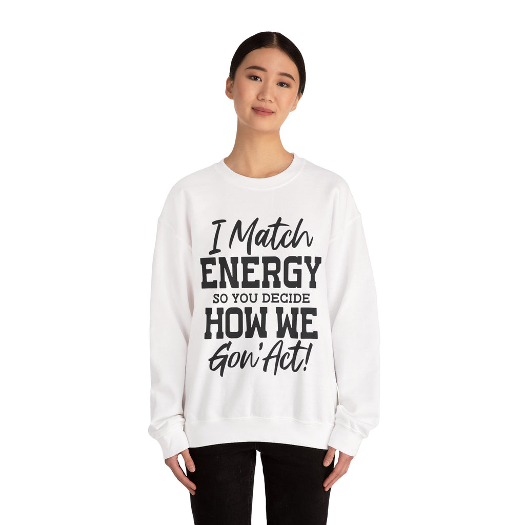 I Match Energy Unisex Heavy Blend Crewneck Sweatshirt for Ultimate Comfort
