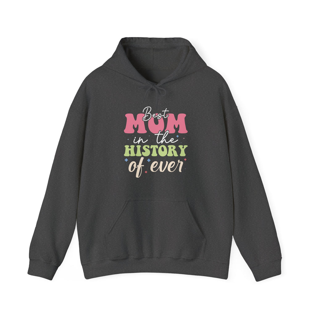 Best Mom In The History Of Ever Unisex Heavy Blend Hooded Sweatshirt