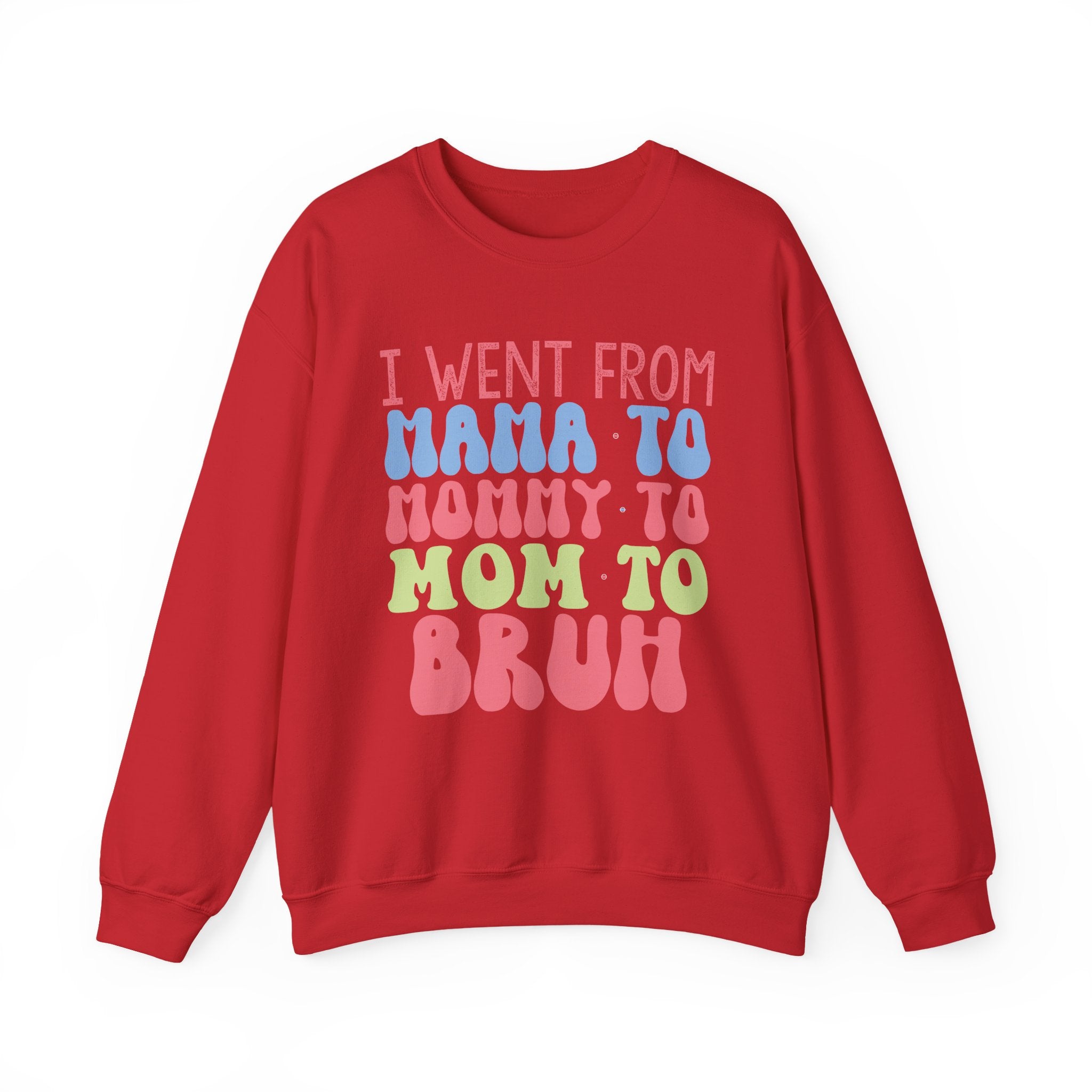 I Went From Mama To Mommy To Mom To Bruh Unisex Heavy Blend Crewneck Sweatshirt