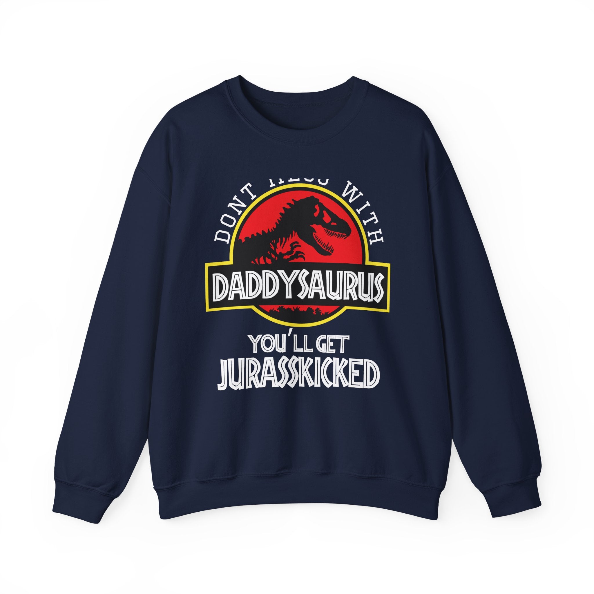 Dont Mess With Daddy Jurasskicked Unisex Heavy Blend Crewneck Sweatshirt