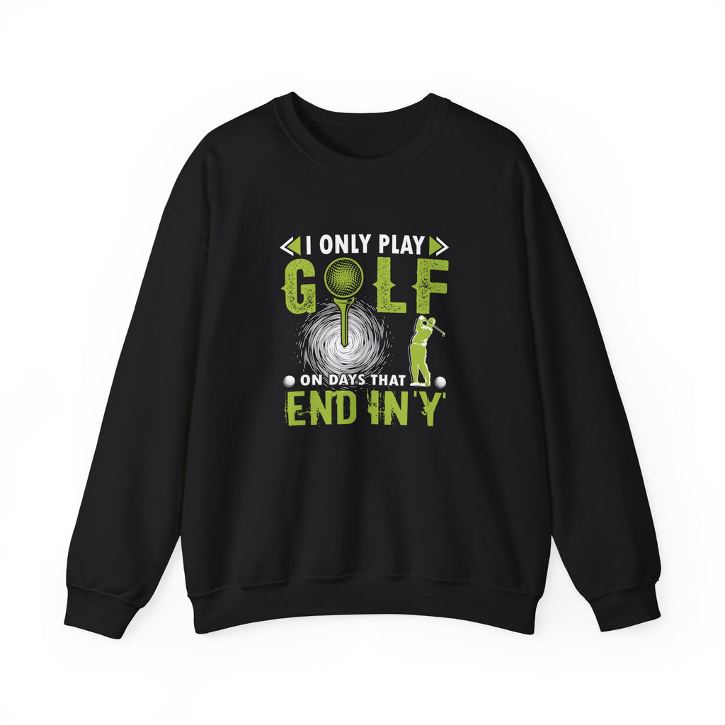 I Only Play Golf On Days That End In Y Unisex Heavy Blend Crewneck Sweatshirt
