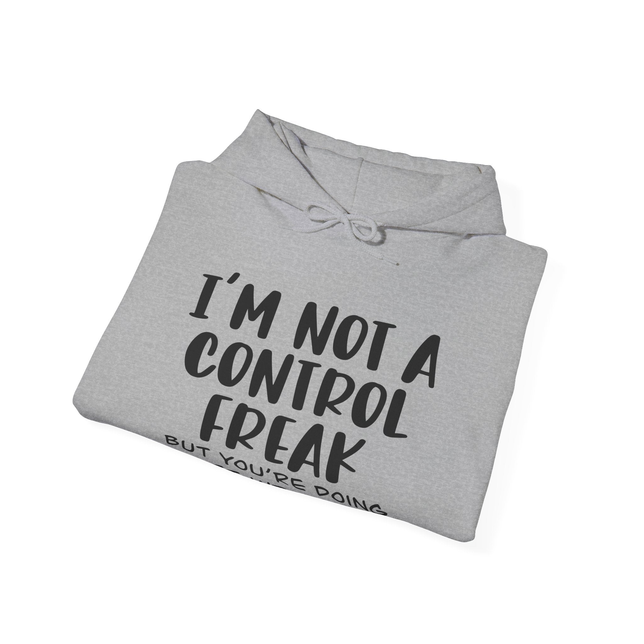 Im Not A Control Freak But Youre Doing It Wrong Unisex Heavy Blend Hooded Sweatshirt