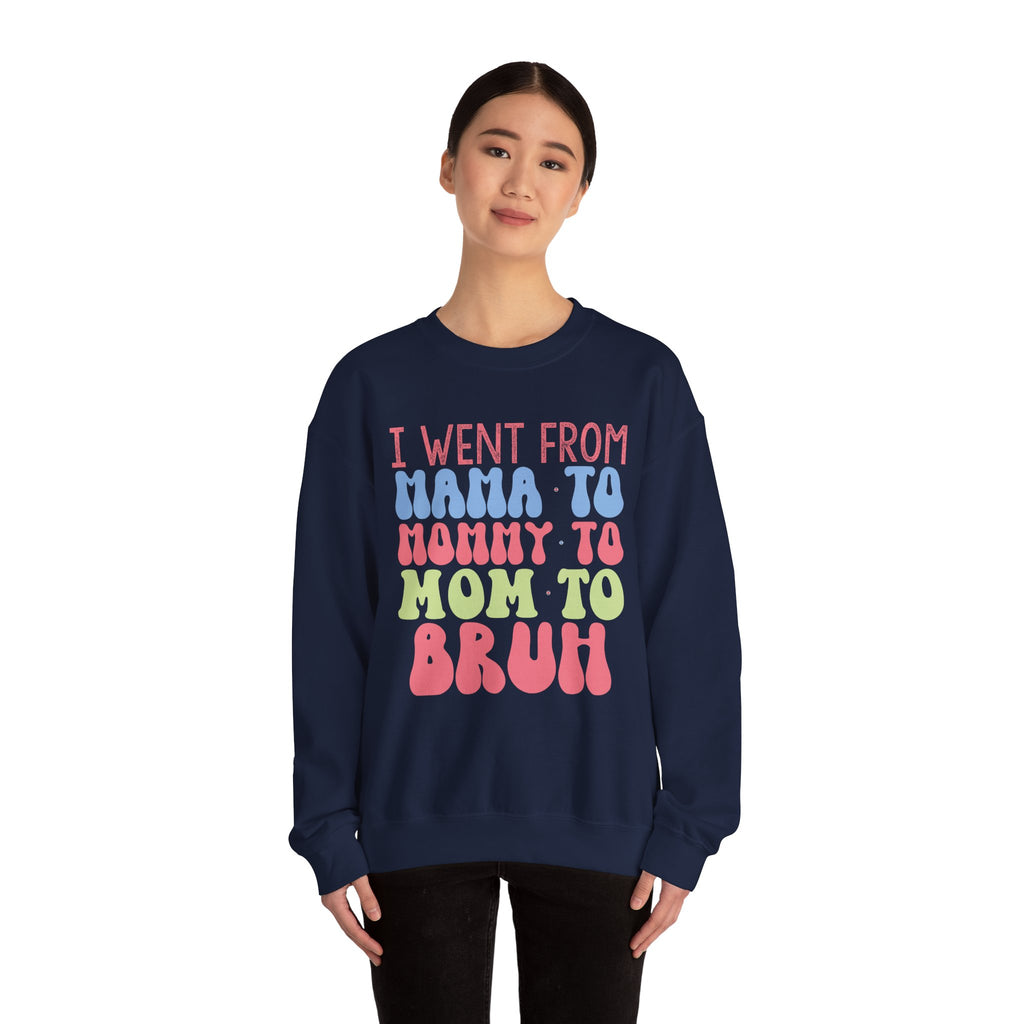 I Went From Mama To Mommy To Mom To Bruh Unisex Heavy Blend Crewneck Sweatshirt
