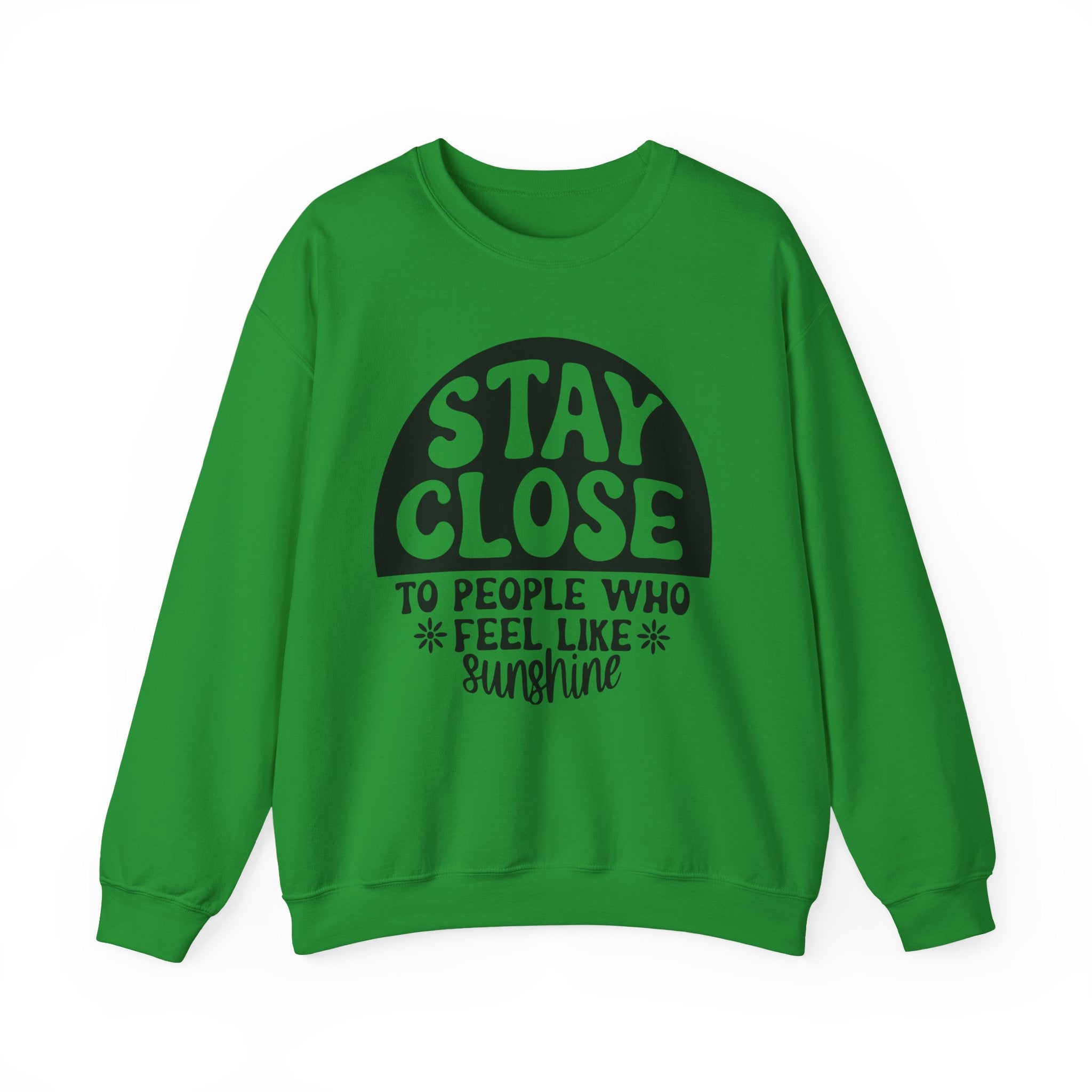 Stay Close To People Who Feel Like Sunshine Unisex Heavy Blend Crewneck Sweatshirt