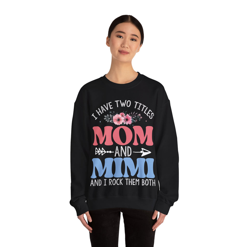I Have Two Titles Mom And Mimi Cozy Crewneck Sweatshirt