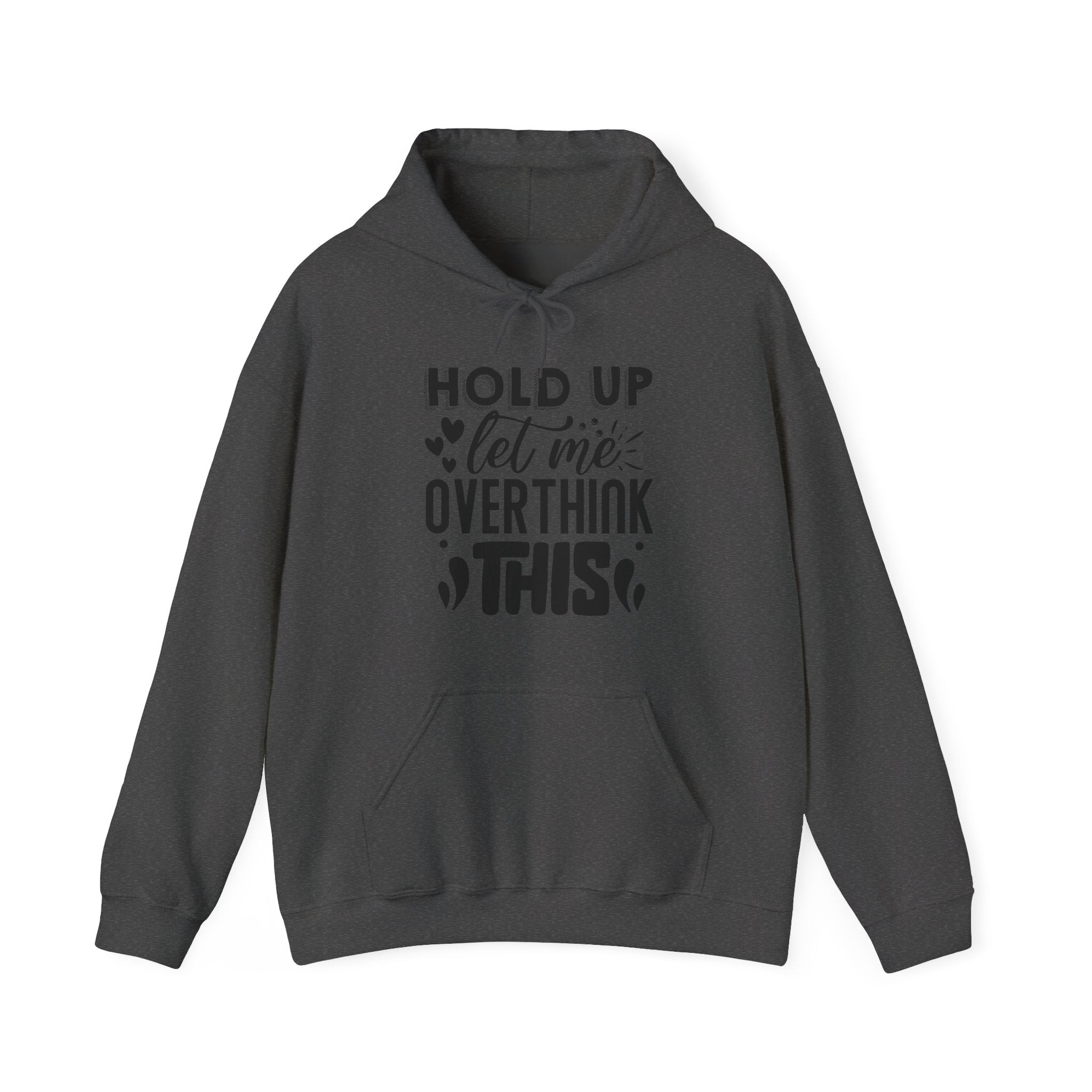Hold Up Let Me Overthink This Unisex Heavy Blend Hooded Sweatshirt