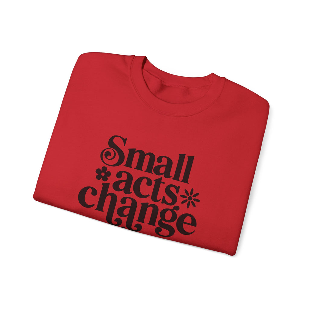 Small Acts Change The World Unisex Heavy Blend Crewneck Sweatshirt