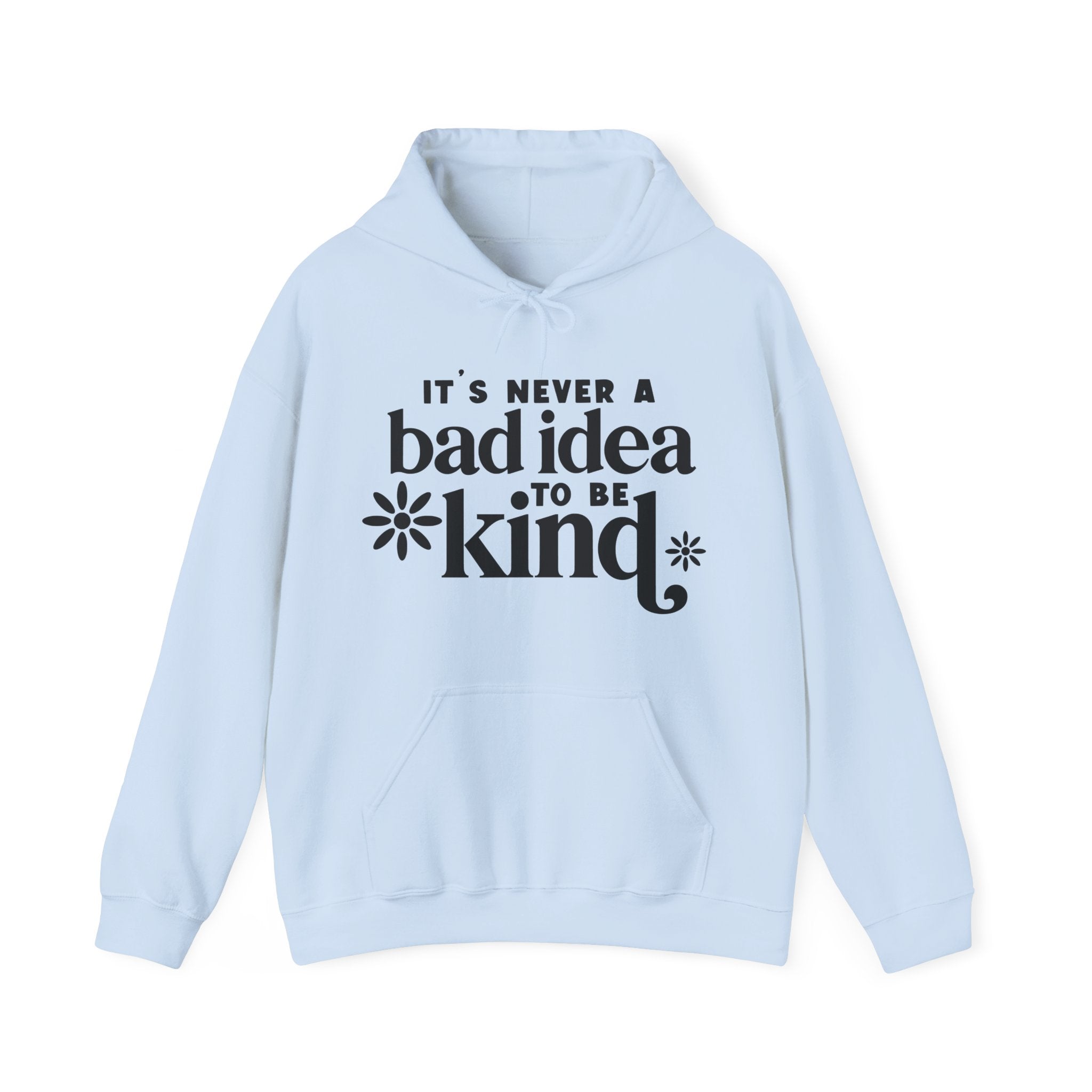 Its Never A Bad Idea To Be Kind Unisex Heavy Blend Hooded Sweatshirt