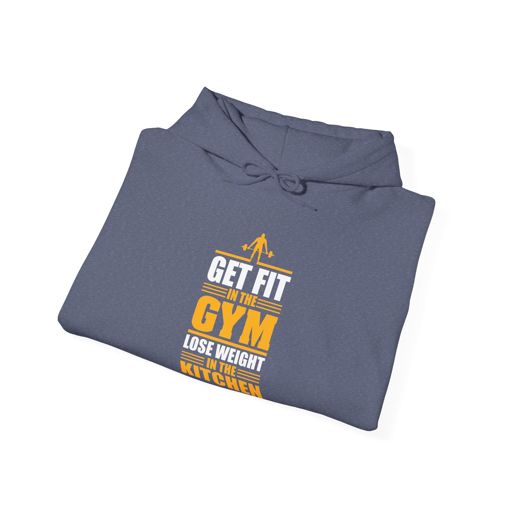 Get Fit In The Gym Lose Weight In The Kitchen Unisex Heavy Blend Hooded Sweatshirt
