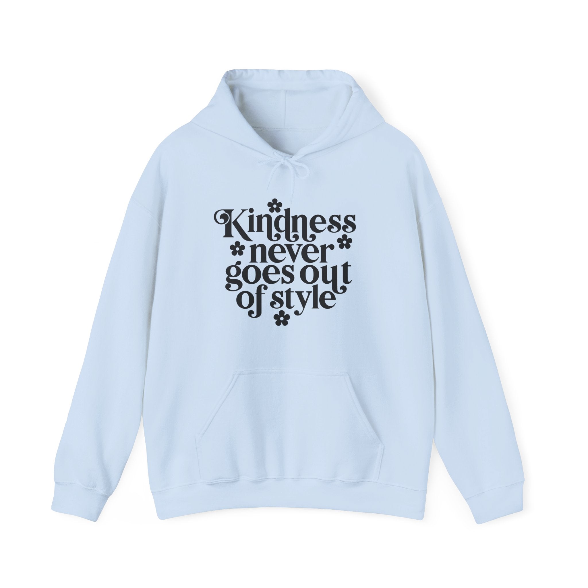 Kindness Never Goes Out Of Style Blend Hooded Sweatshirt Unisex Heavy Blend Cotton Polyester