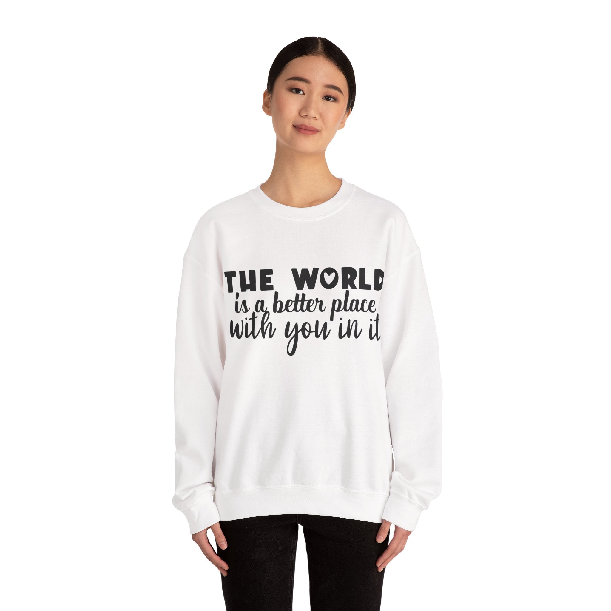 The World Is A Better Place With You In It Unisex Heavy Blend Crewneck Sweatshirt