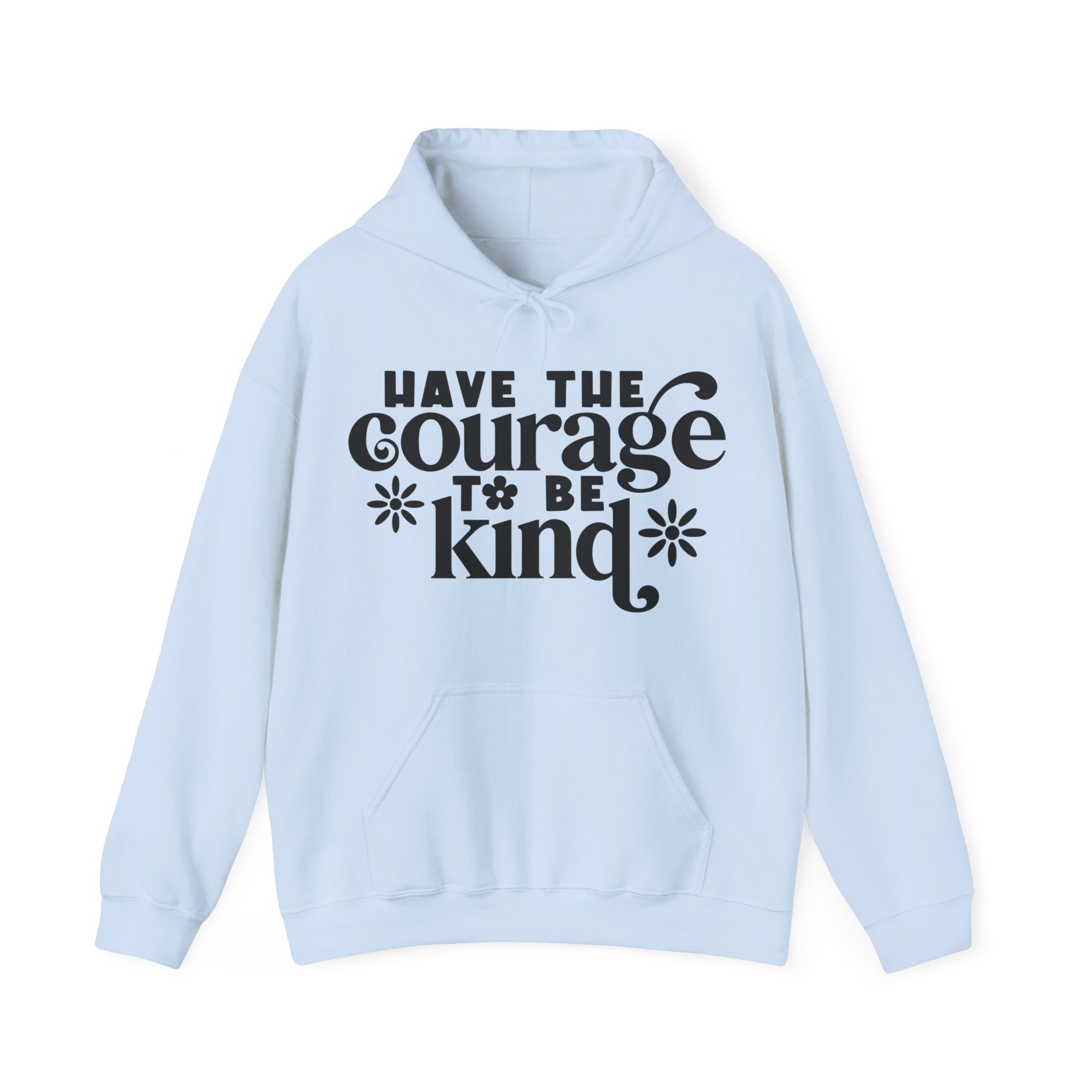 Have The Courage To Be Kind Unisex Heavy Blend Hooded Sweatshirt