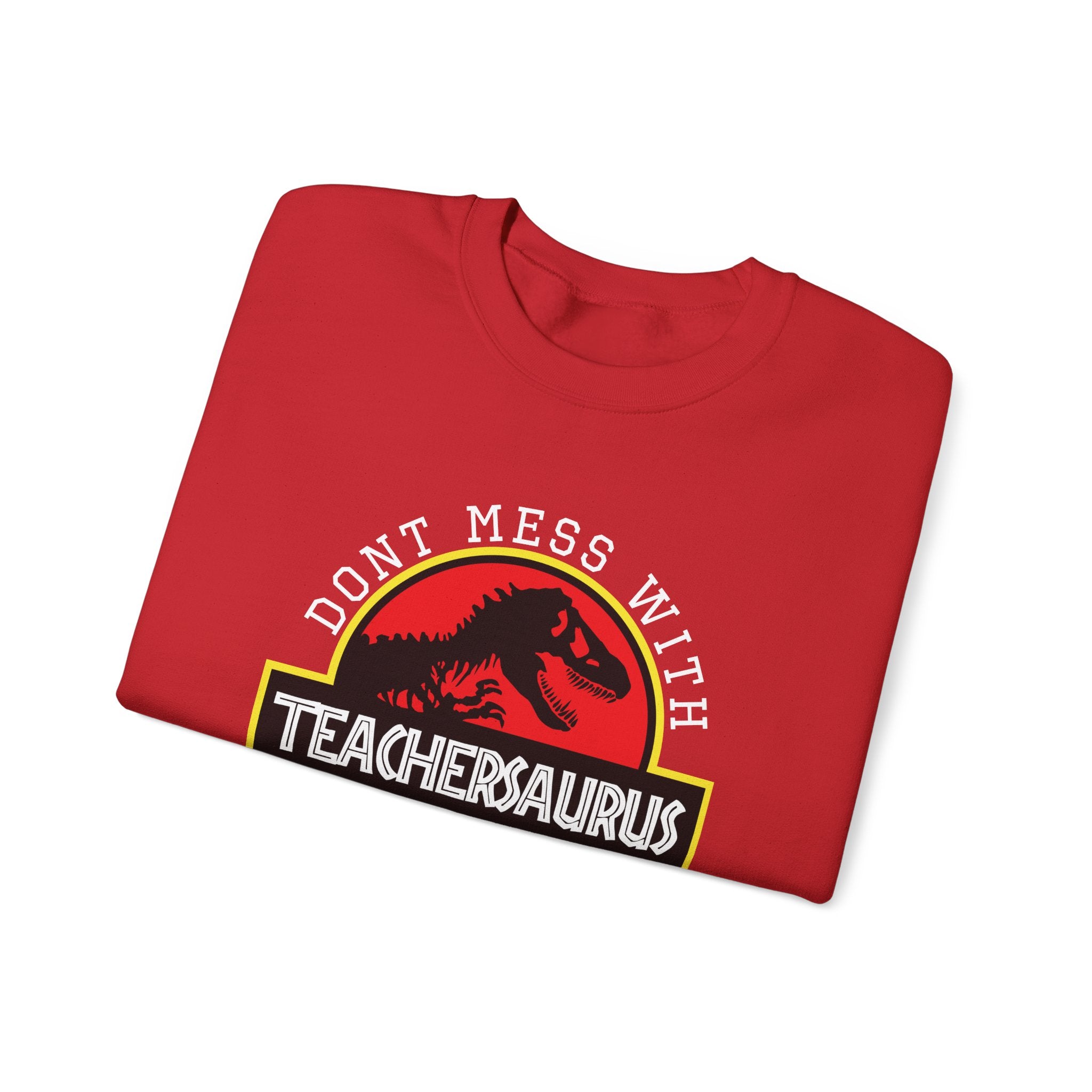 Dont Mess With Teacher Youll Get Jurasskicked Unisex Heavy Blend Crewneck Sweatshirt