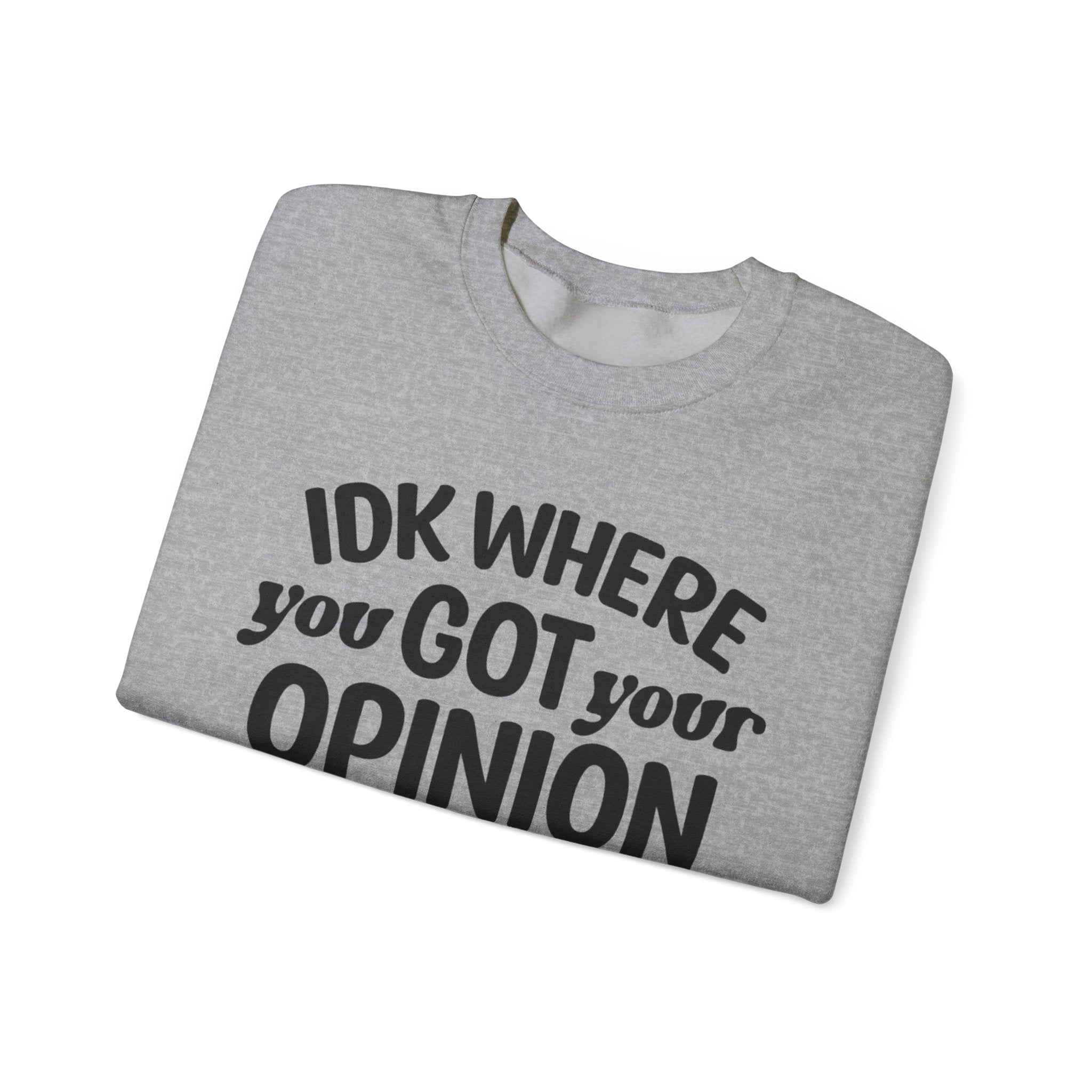 IDK Where You Got Unisex Heavy Blend Crewneck Sweatshirt for Ultimate Comfort