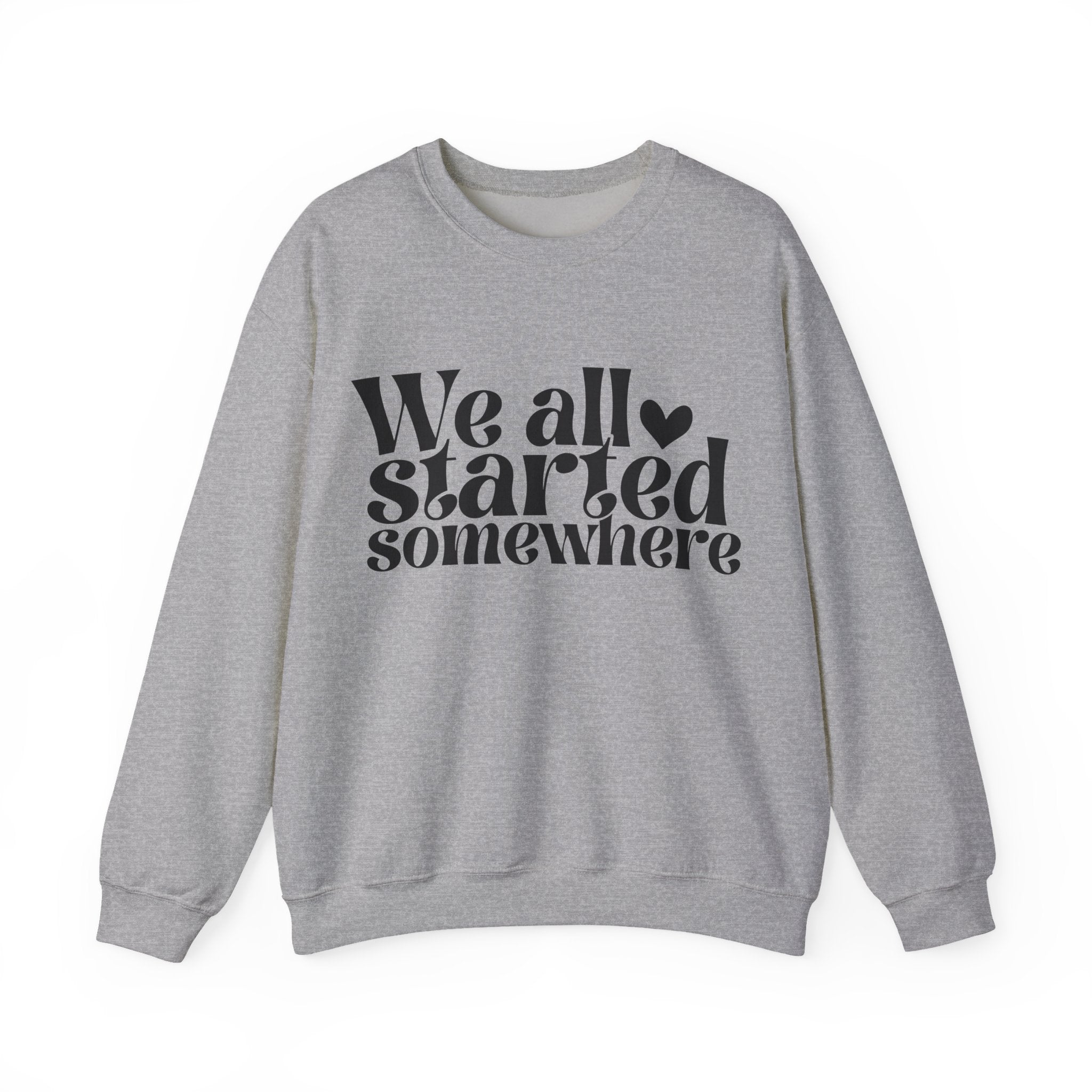 We All Started Somewhere Unisex Heavy Blend Crewneck Sweatshirt for Ultimate Comfort