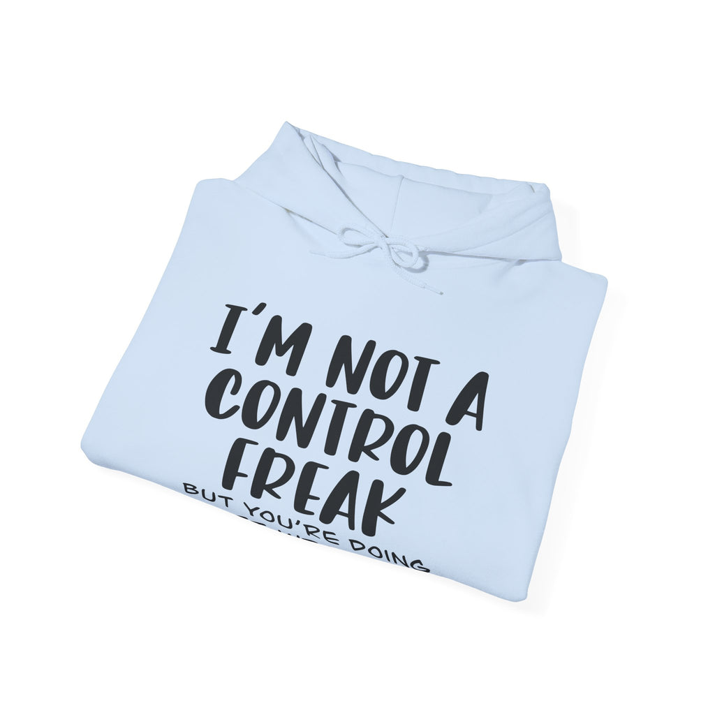 Im Not A Control Freak But Youre Doing It Wrong Unisex Heavy Blend Hooded Sweatshirt