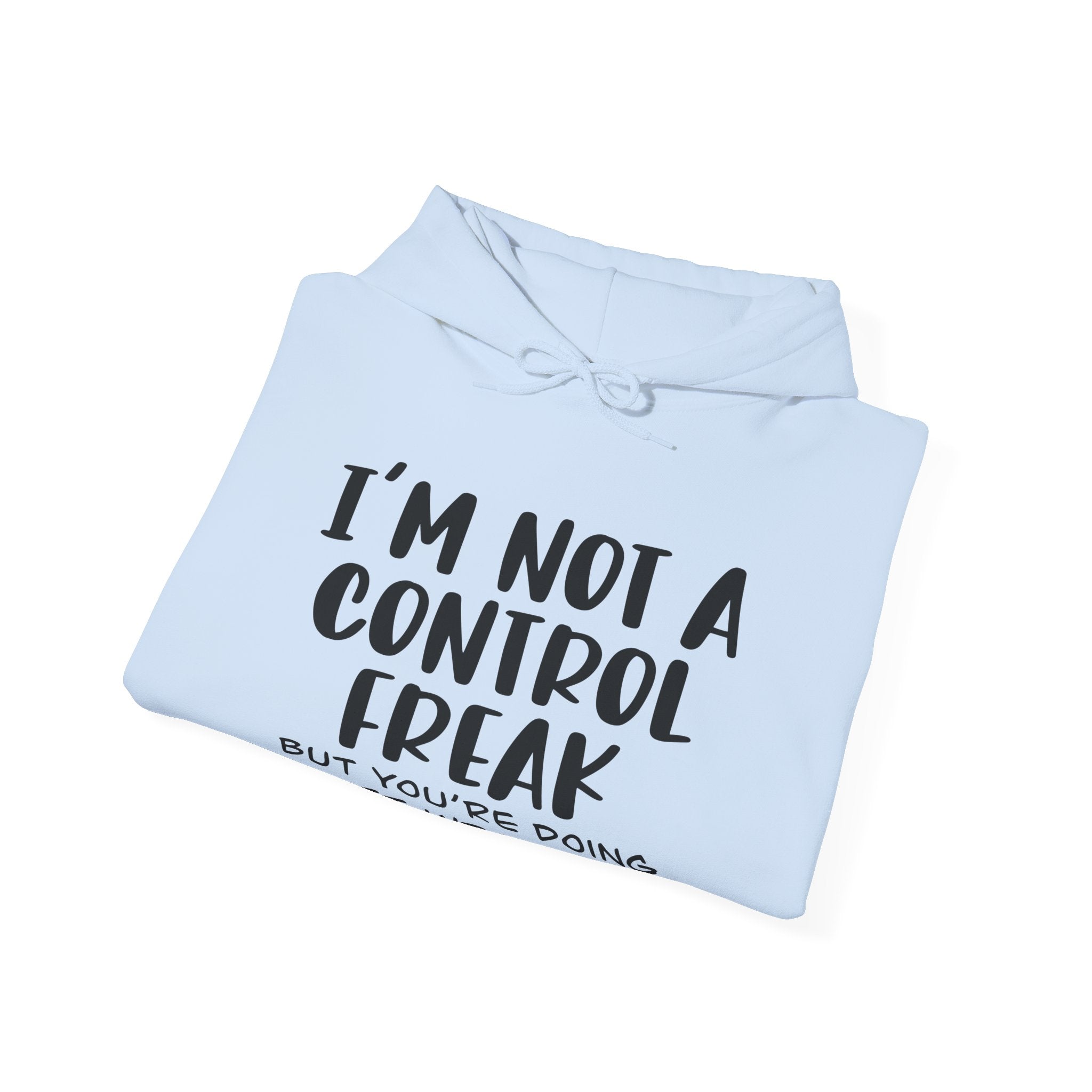 Im Not A Control Freak But Youre Doing It Wrong Unisex Heavy Blend Hooded Sweatshirt