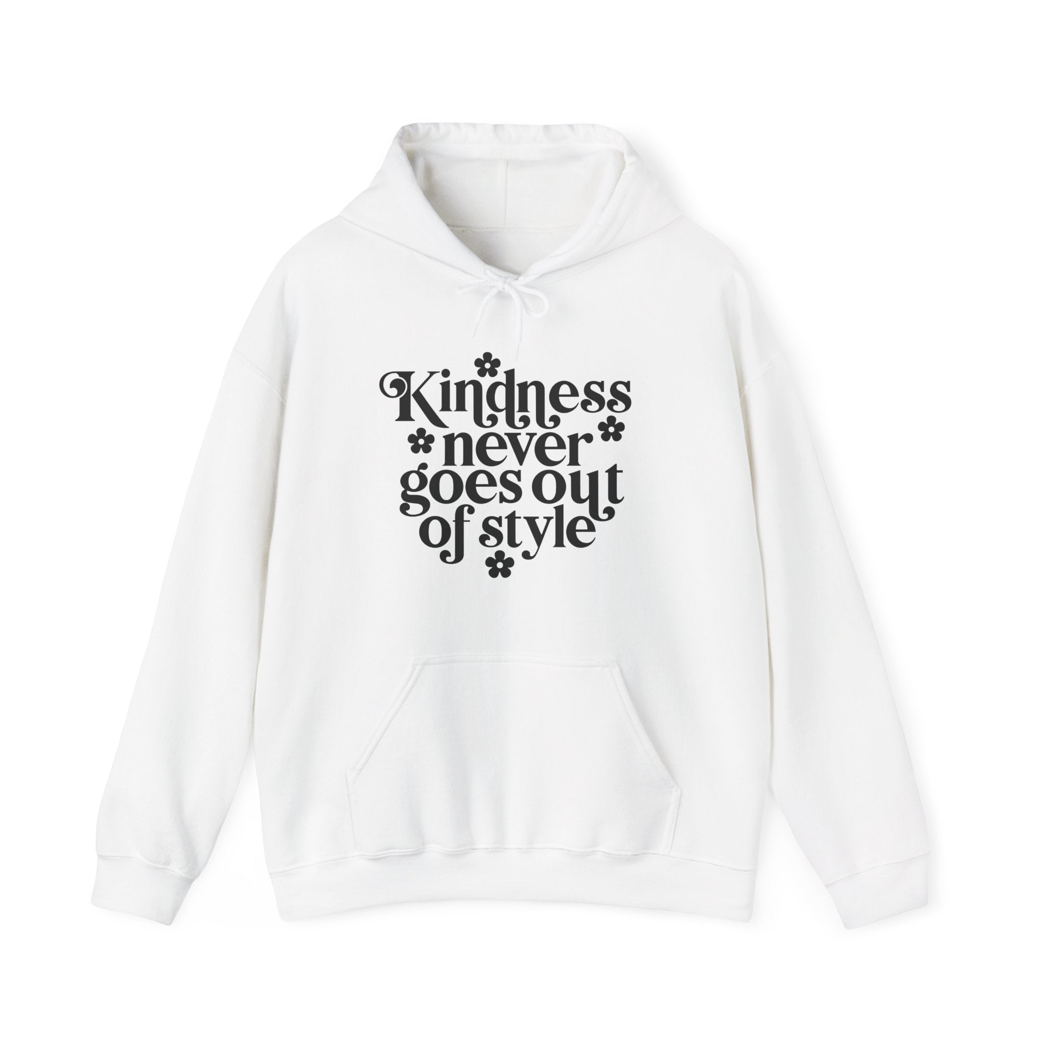 Kindness Never Goes Out Of Style Blend Hooded Sweatshirt Unisex Heavy Blend Cotton Polyester