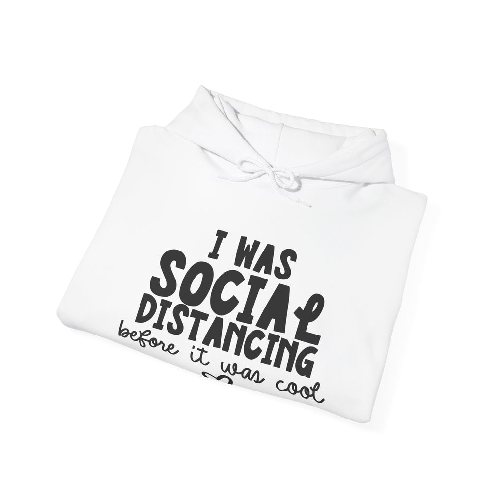 I Was Social Distancing Before It Was Cool Unisex Heavy Blend Hooded Sweatshirt