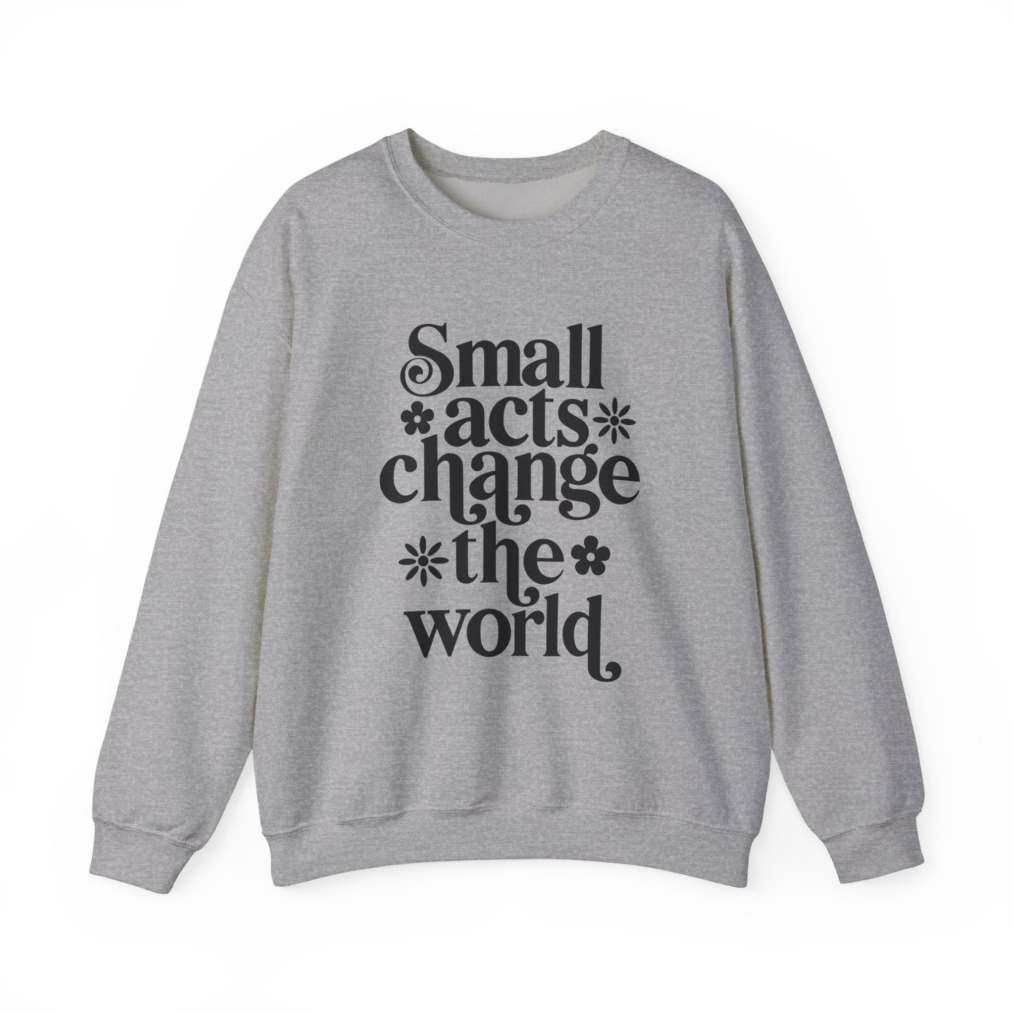 Small Acts Change The World Unisex Heavy Blend Crewneck Sweatshirt
