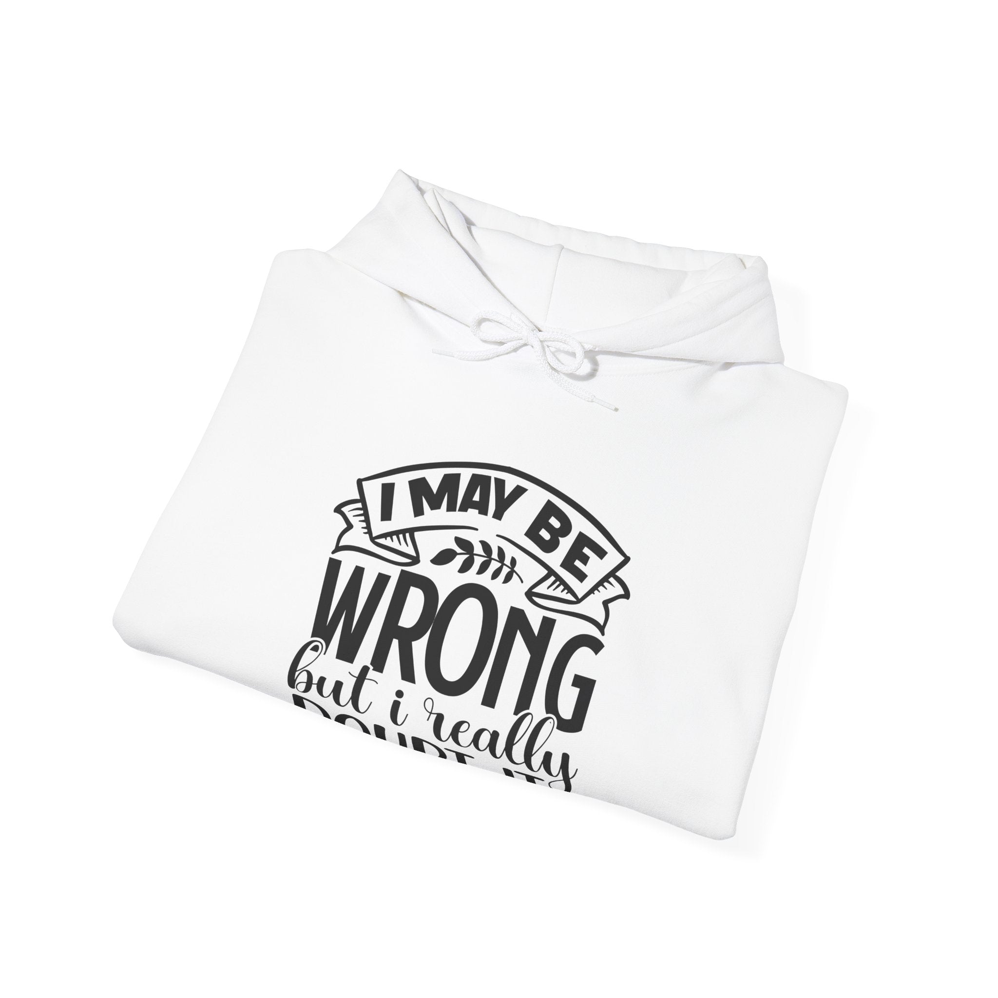 I May Be Wrong But I Really Doubt It Unisex Heavy Blend Hooded Sweatshirt